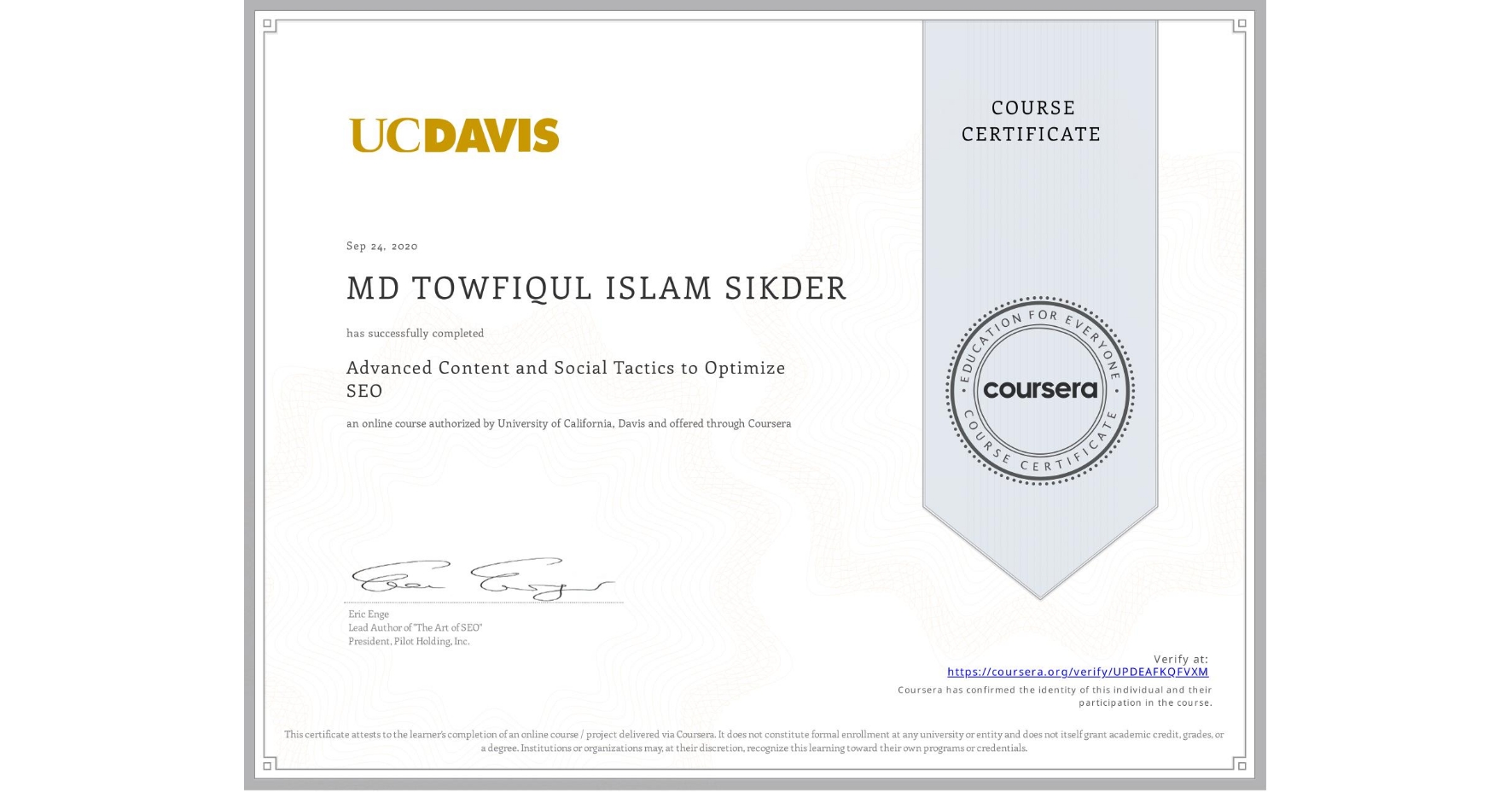 View certificate for MD TOWFIQUL ISLAM  SIKDER, Advanced Content and Social Tactics to Optimize SEO, an online non-credit course authorized by University of California, Davis and offered through Coursera