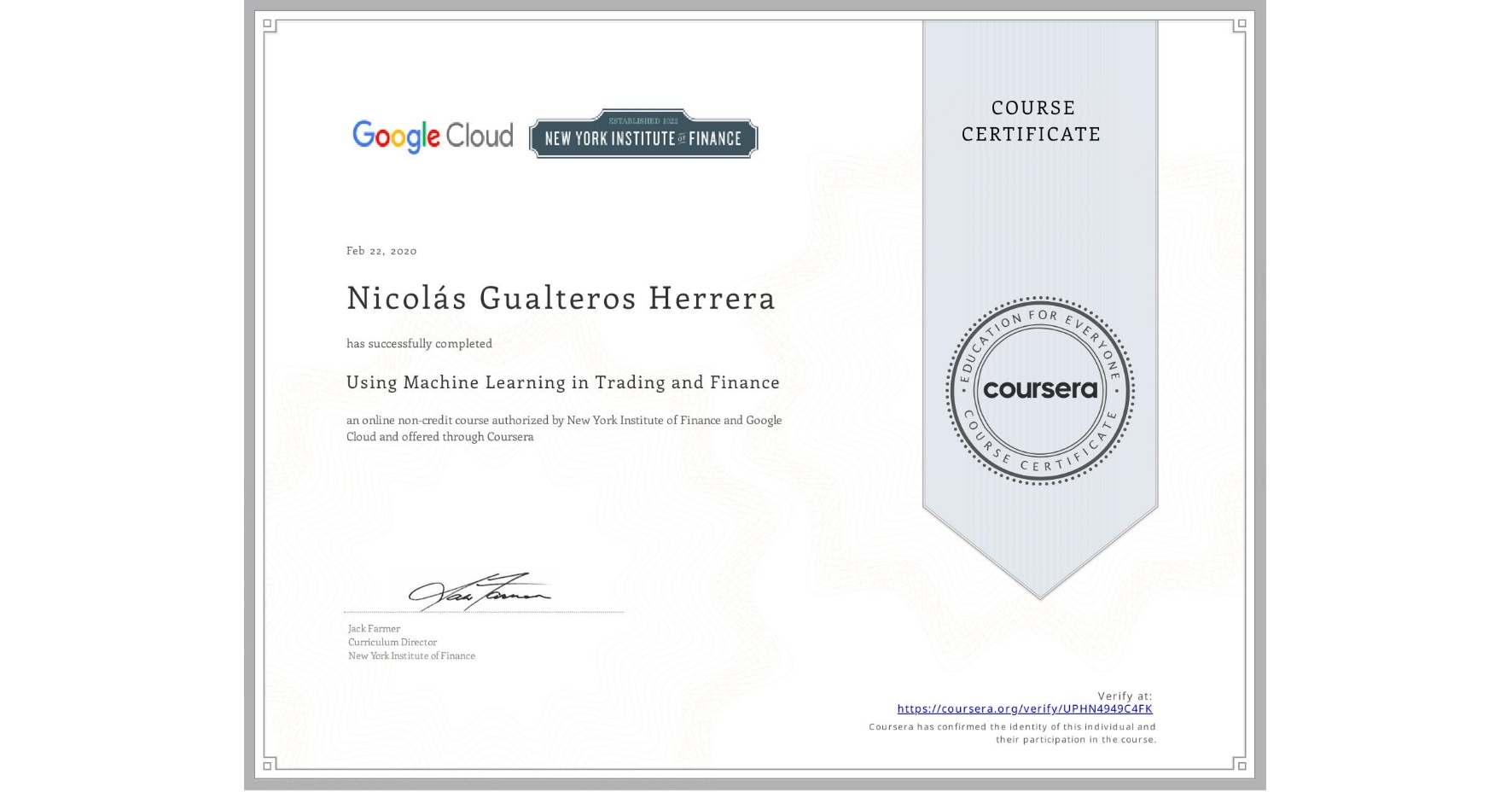 View certificate for Nicolás Gualteros Herrera, Using Machine Learning in Trading and Finance, an online non-credit course authorized by New York Institute of Finance & Google Cloud and offered through Coursera