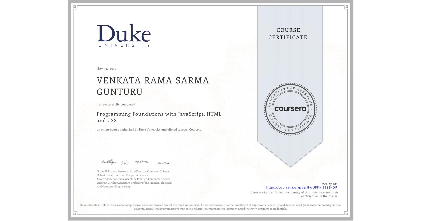 View certificate for VENKATA RAMA SARMA  GUNTURU, Programming Foundations with JavaScript, HTML and CSS, an online non-credit course authorized by Duke University and offered through Coursera