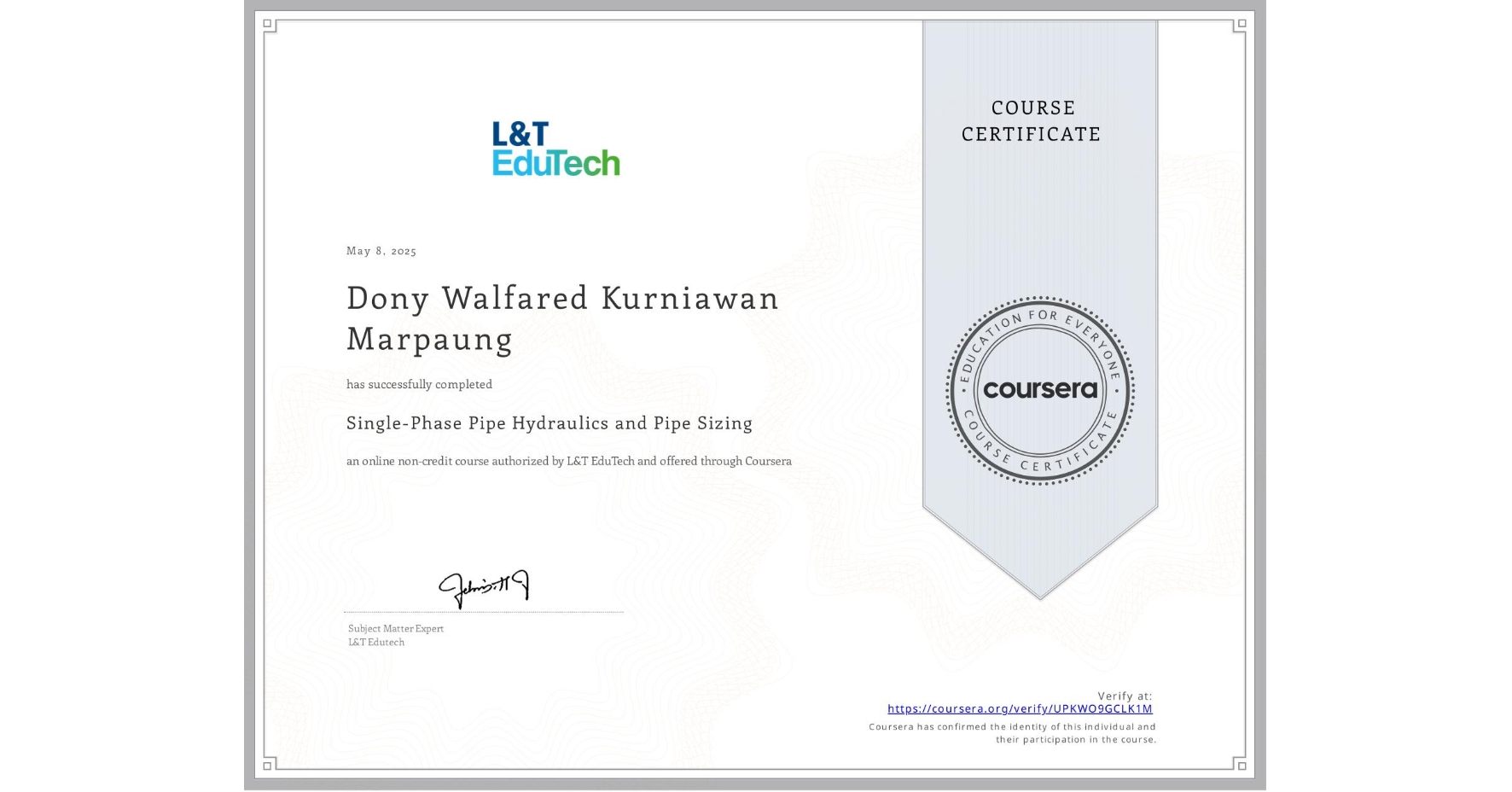 View certificate for Dony Walfared Kurniawan Marpaung , Single-Phase Pipe Hydraulics and Pipe Sizing, an online non-credit course authorized by L&T EduTech and offered through Coursera