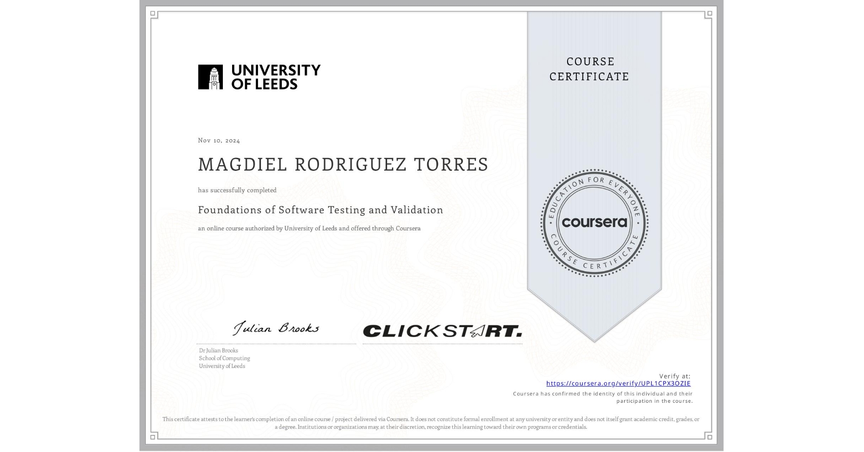 View certificate for MAGDIEL RODRIGUEZ TORRES, Foundations of Software Testing and Validation, an online non-credit course authorized by University of Leeds and offered through Coursera