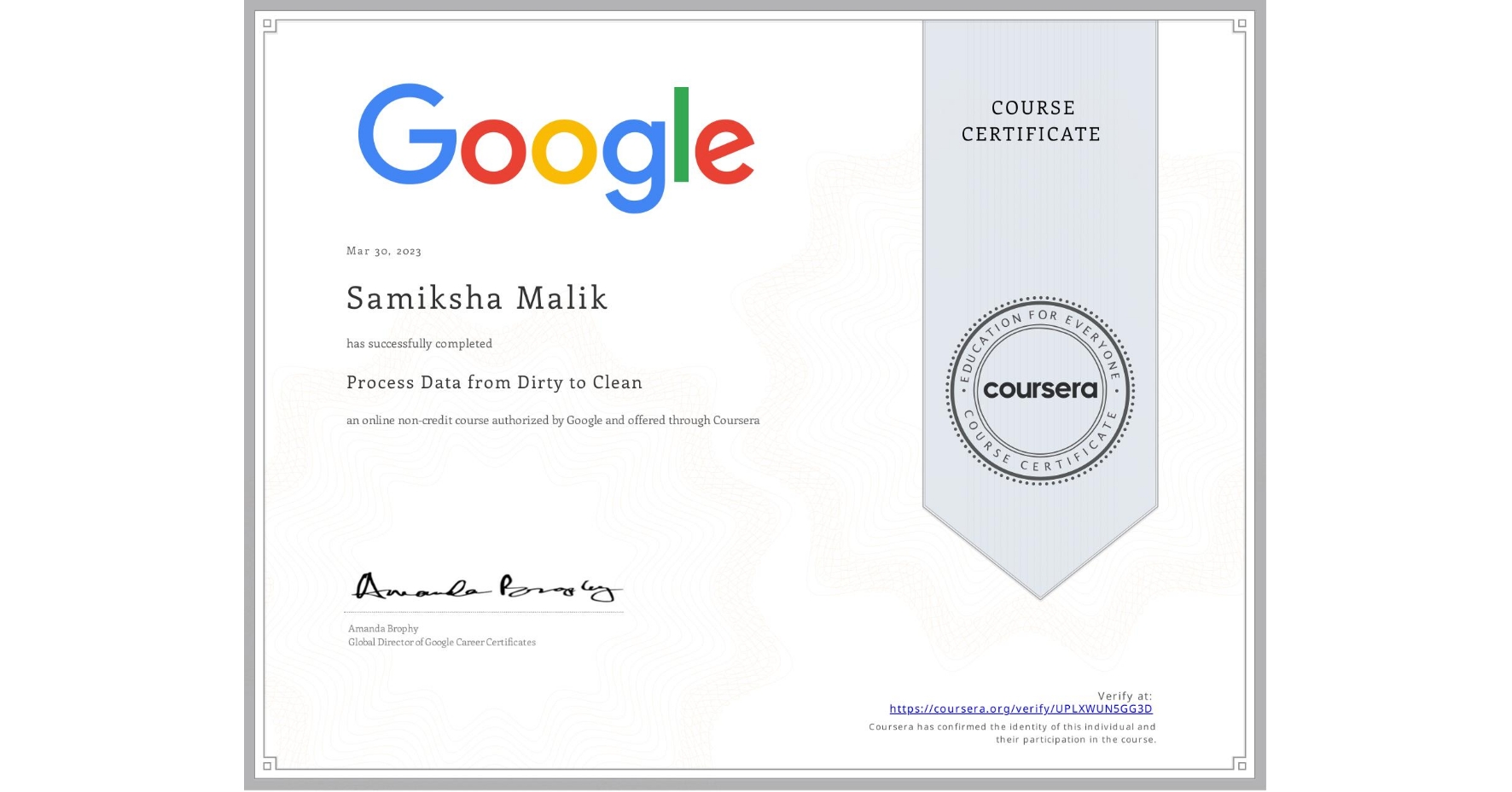 View certificate for Samiksha Malik, Process Data from Dirty to Clean, an online non-credit course authorized by Google and offered through Coursera