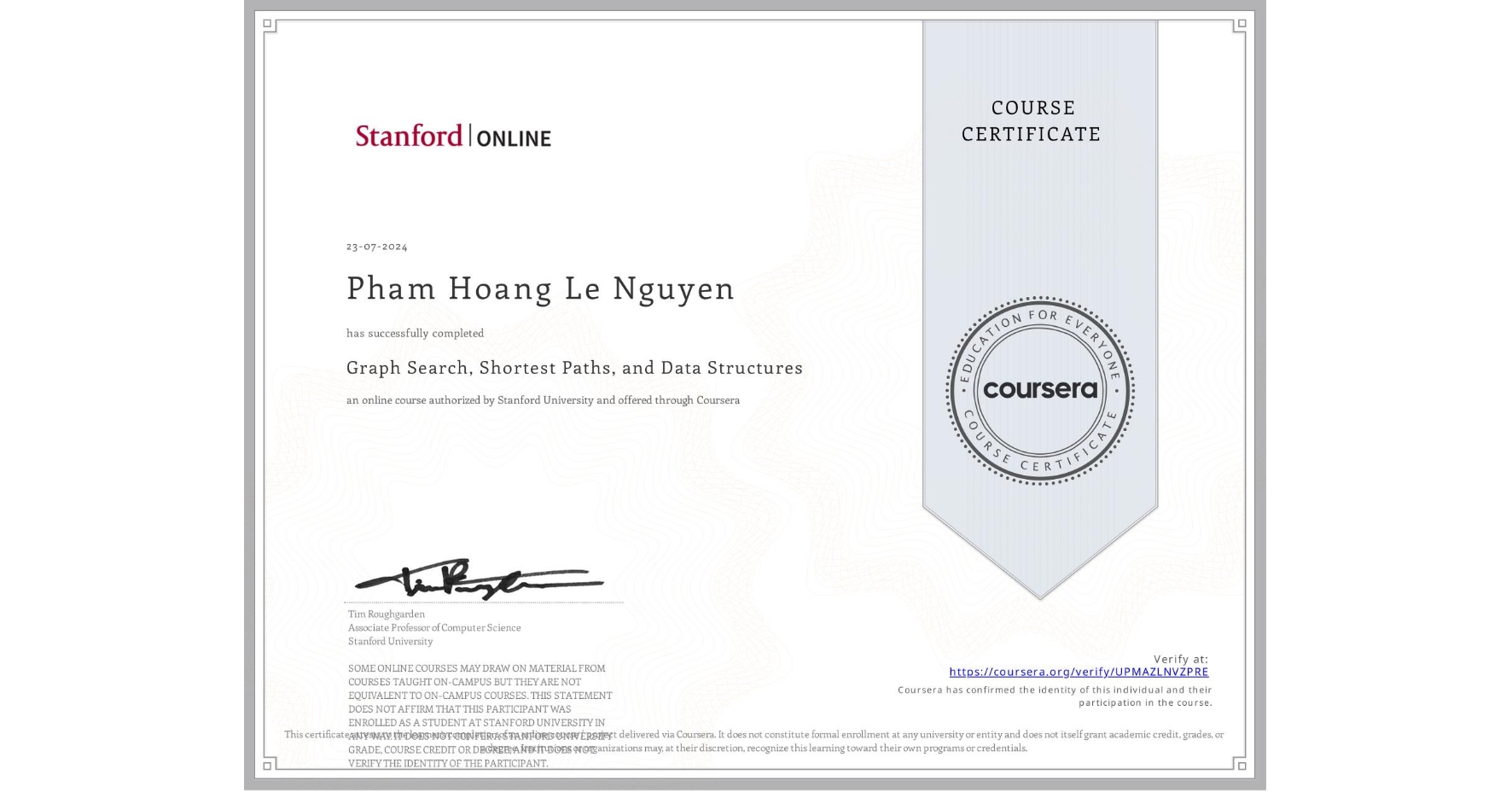 View certificate for Pham Hoang Le Nguyen, Graph Search, Shortest Paths, and Data Structures, an online non-credit course authorized by Stanford University and offered through Coursera