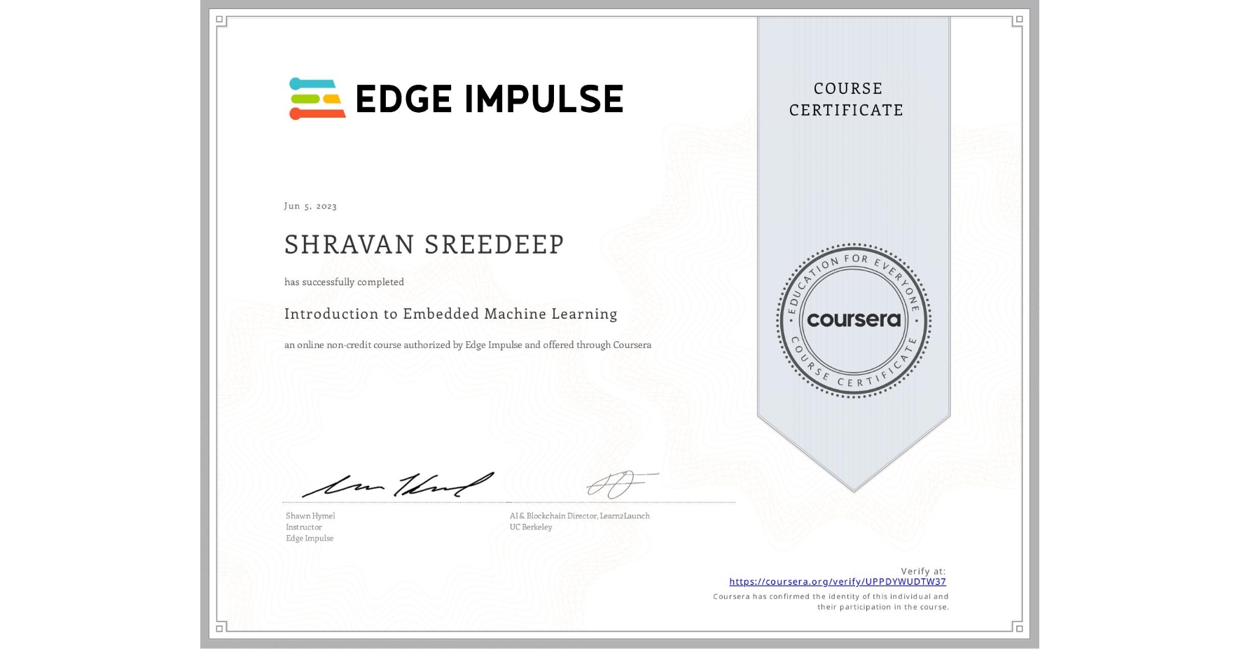 View certificate for SHRAVAN SREEDEEP, Introduction to Embedded Machine Learning, an online non-credit course authorized by Edge Impulse and offered through Coursera