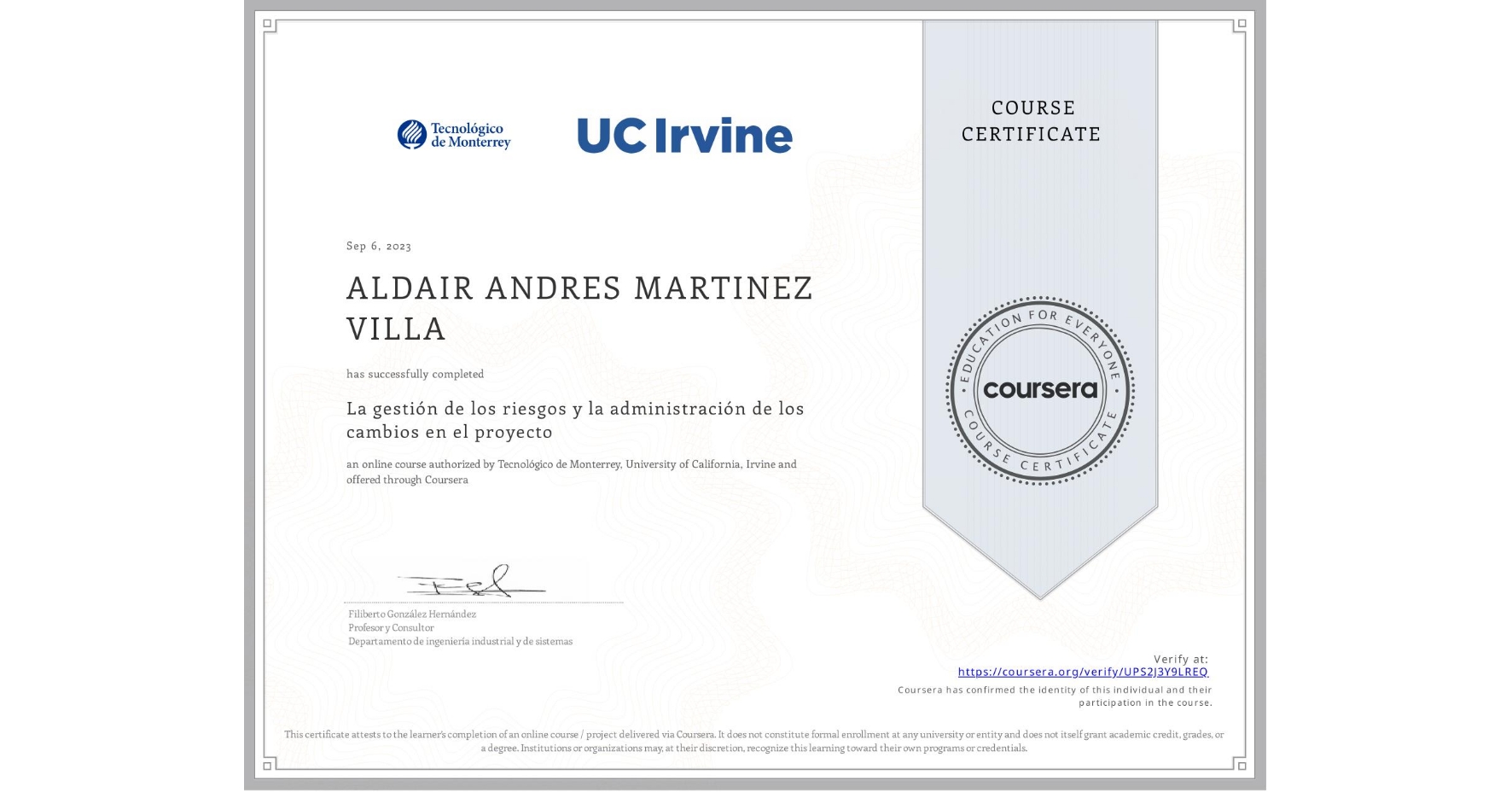 View certificate for ALDAIR ANDRES MARTINEZ VILLA, La gestión de los riesgos y la administración de los cambios en el proyecto, an online non-credit course authorized by Tecnológico de Monterrey & University of California, Irvine and offered through Coursera
