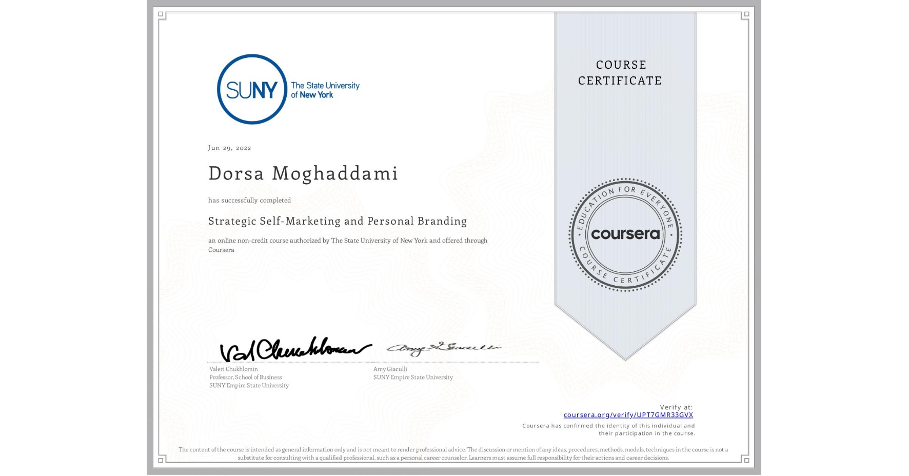 View certificate for Dorsa Moghaddami , Strategic Self-Marketing and Personal Branding, an online non-credit course authorized by The State University of New York and offered through Coursera