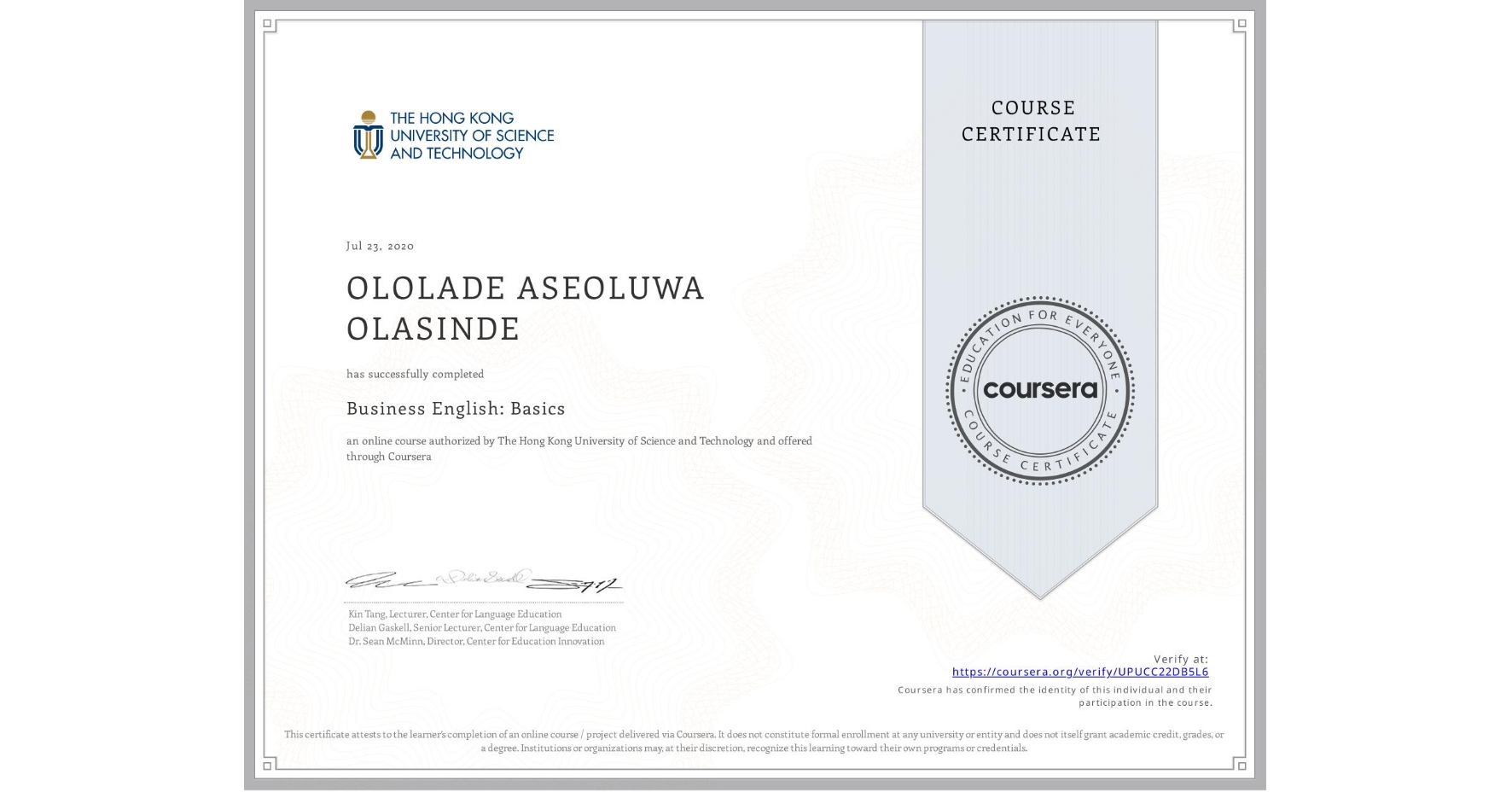 View certificate for OLOLADE ASEOLUWA OLASINDE, Business English: Basics, an online non-credit course authorized by The Hong Kong University of Science and Technology and offered through Coursera