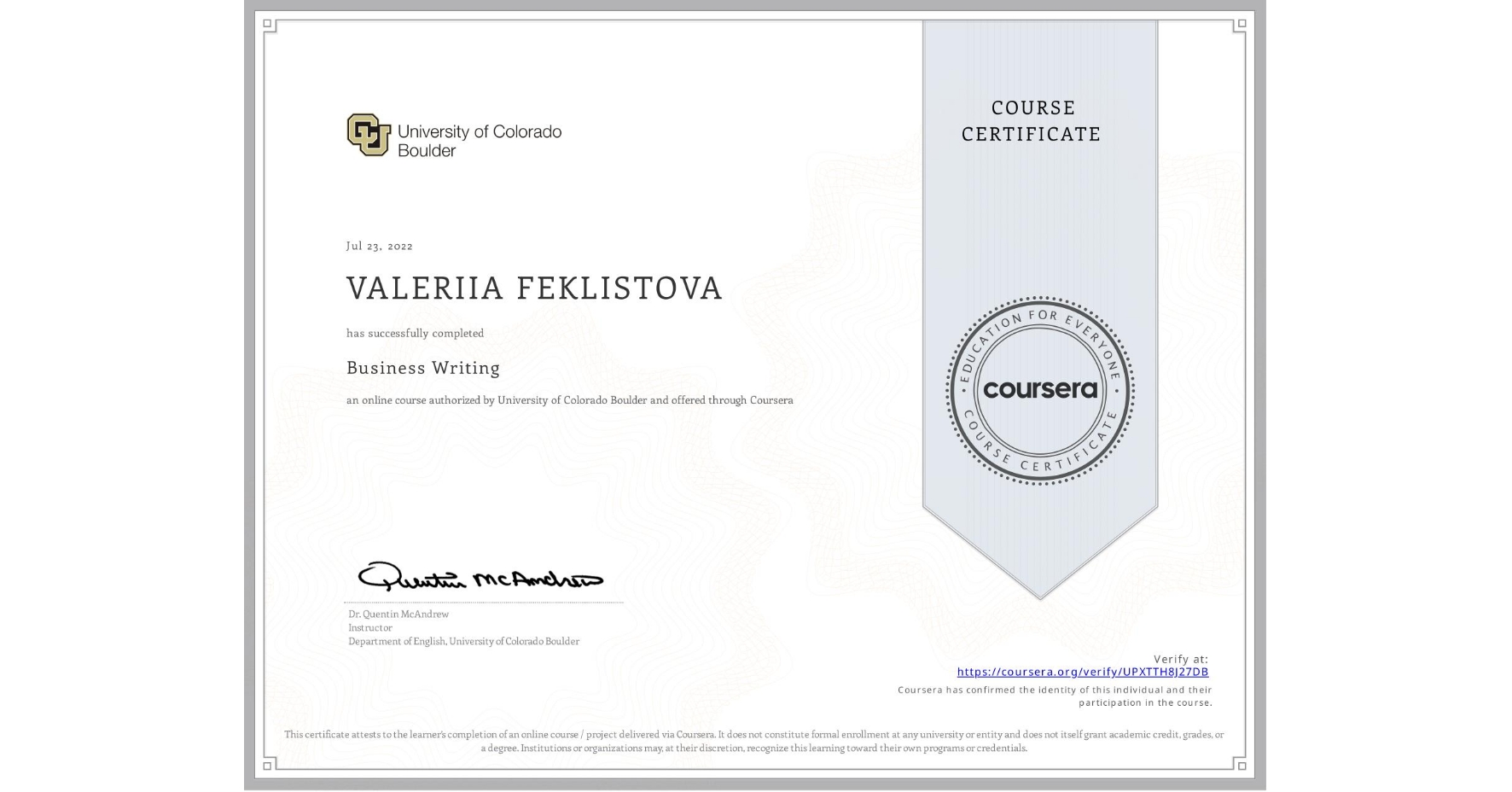 View certificate for VALERIIA FEKLISTOVA, Business Writing, an online non-credit course authorized by University of Colorado Boulder and offered through Coursera
