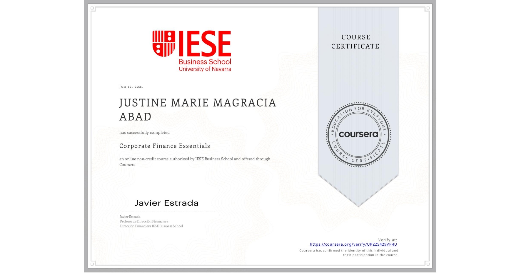View certificate for JUSTINE MARIE MAGRACIA  ABAD, Corporate Finance Essentials, an online non-credit course authorized by IESE Business School and offered through Coursera