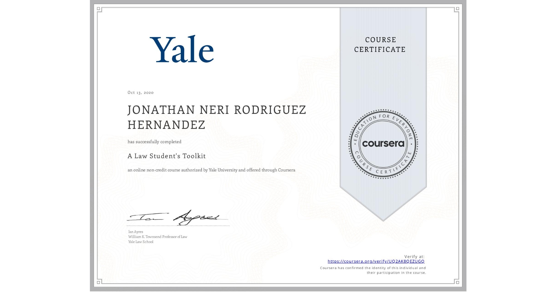 View certificate for JONATHAN NERI  RODRIGUEZ HERNANDEZ, A Law Student's Toolkit, an online non-credit course authorized by Yale University and offered through Coursera