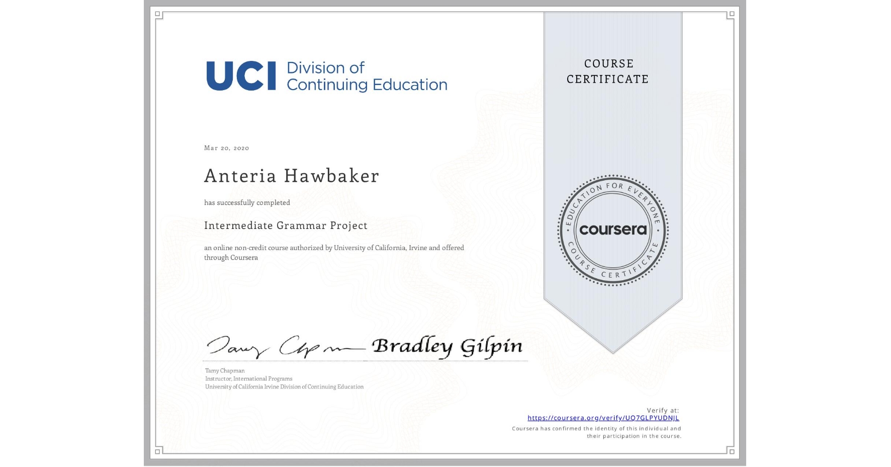 View certificate for Anteria Hawbaker, Intermediate Grammar Project, an online non-credit course authorized by University of California, Irvine and offered through Coursera