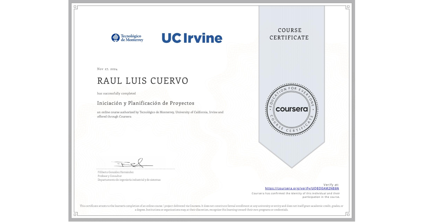 View certificate for RAUL LUIS CUERVO, Iniciación y Planificación de Proyectos, an online non-credit course authorized by Tecnológico de Monterrey & University of California, Irvine and offered through Coursera