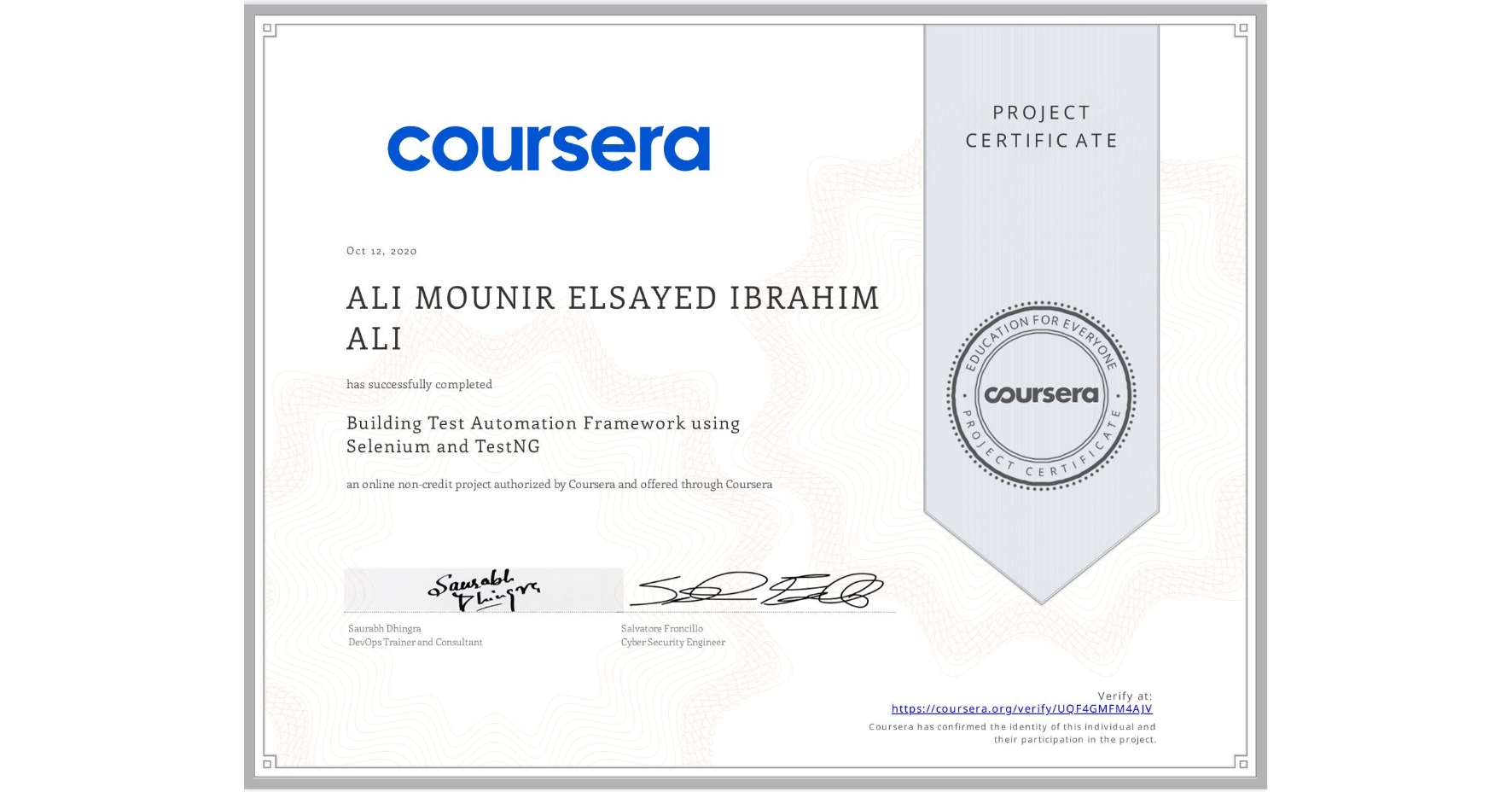 View certificate for ALI MOUNIR ELSAYED IBRAHIM  ALI, Building Test Automation Framework using Selenium and TestNG, an online non-credit course authorized by Coursera and offered through Coursera