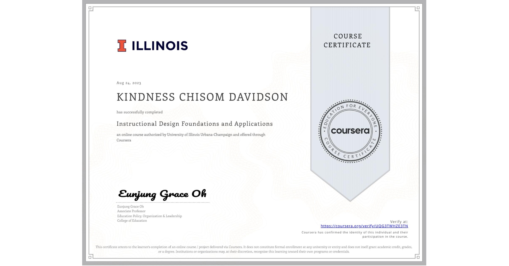 View certificate for KINDNESS CHISOM DAVIDSON, Instructional Design Foundations and Applications, an online non-credit course authorized by University of Illinois Urbana-Champaign and offered through Coursera