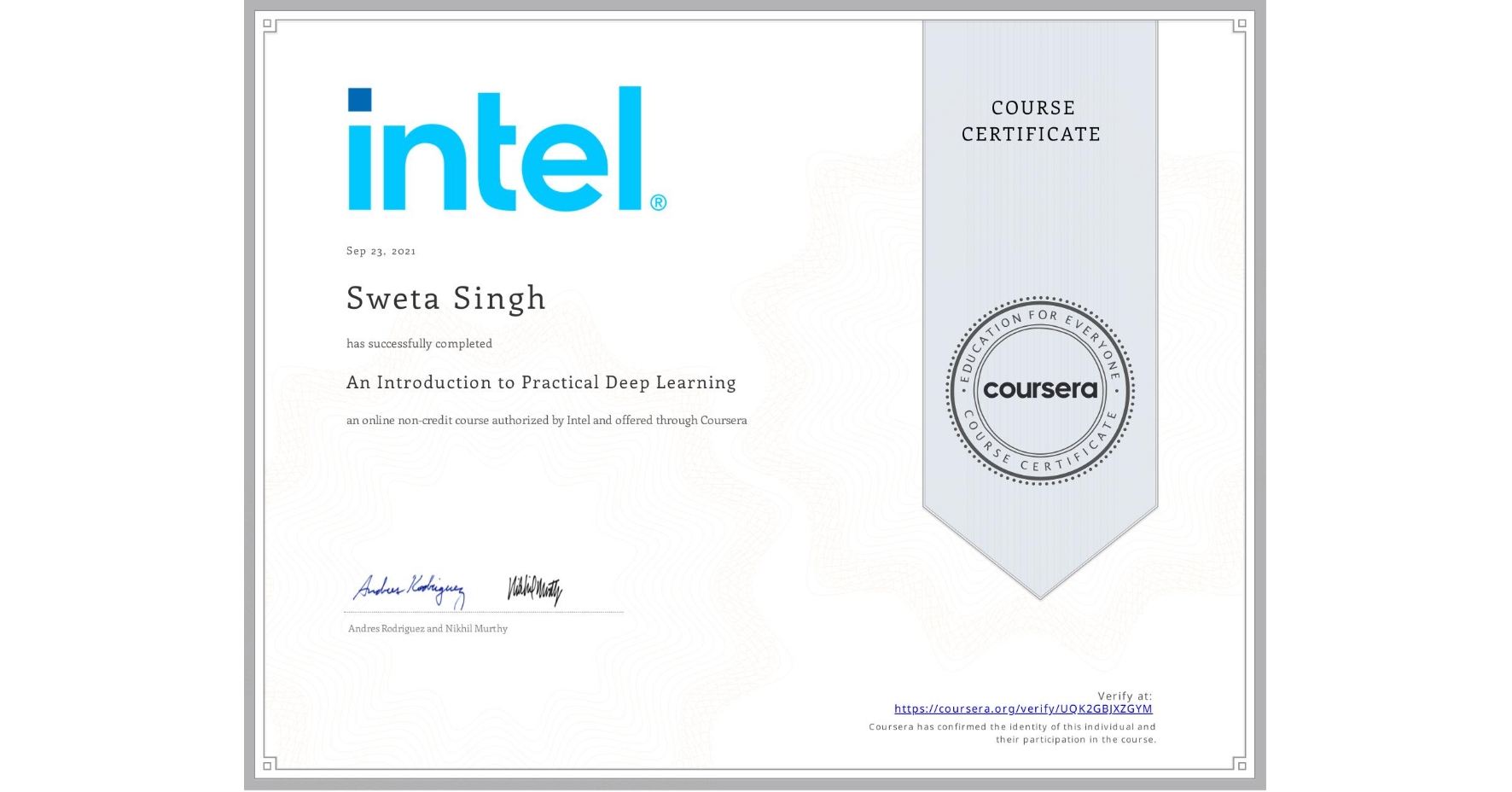 View certificate for Sweta Singh, An Introduction to Practical Deep Learning, an online non-credit course authorized by Intel and offered through Coursera