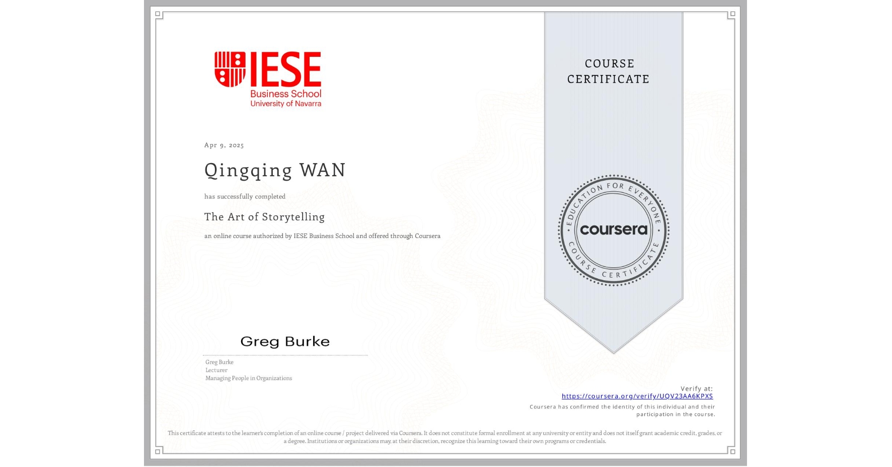 View certificate for Qingqing WAN, The Art of Storytelling, an online non-credit course authorized by IESE Business School and offered through Coursera