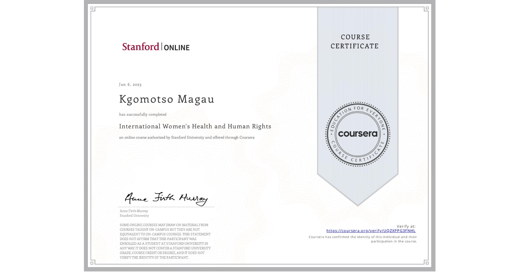 View certificate for Kgomotso Magau, International Women's Health and Human Rights, an online non-credit course authorized by Stanford University and offered through Coursera