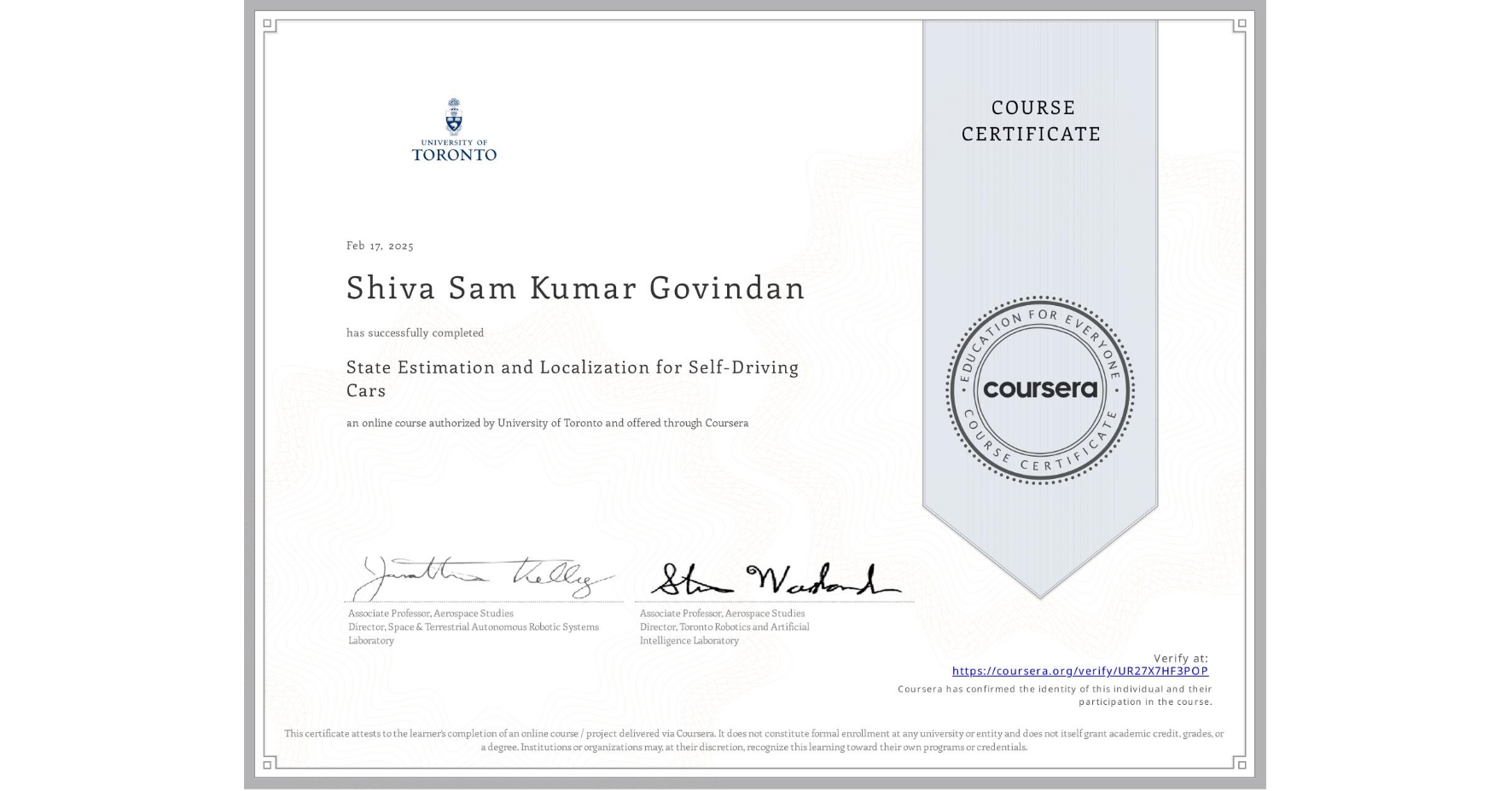 View certificate for Shiva Sam Kumar  Govindan, State Estimation and Localization for Self-Driving Cars, an online non-credit course authorized by University of Toronto and offered through Coursera
