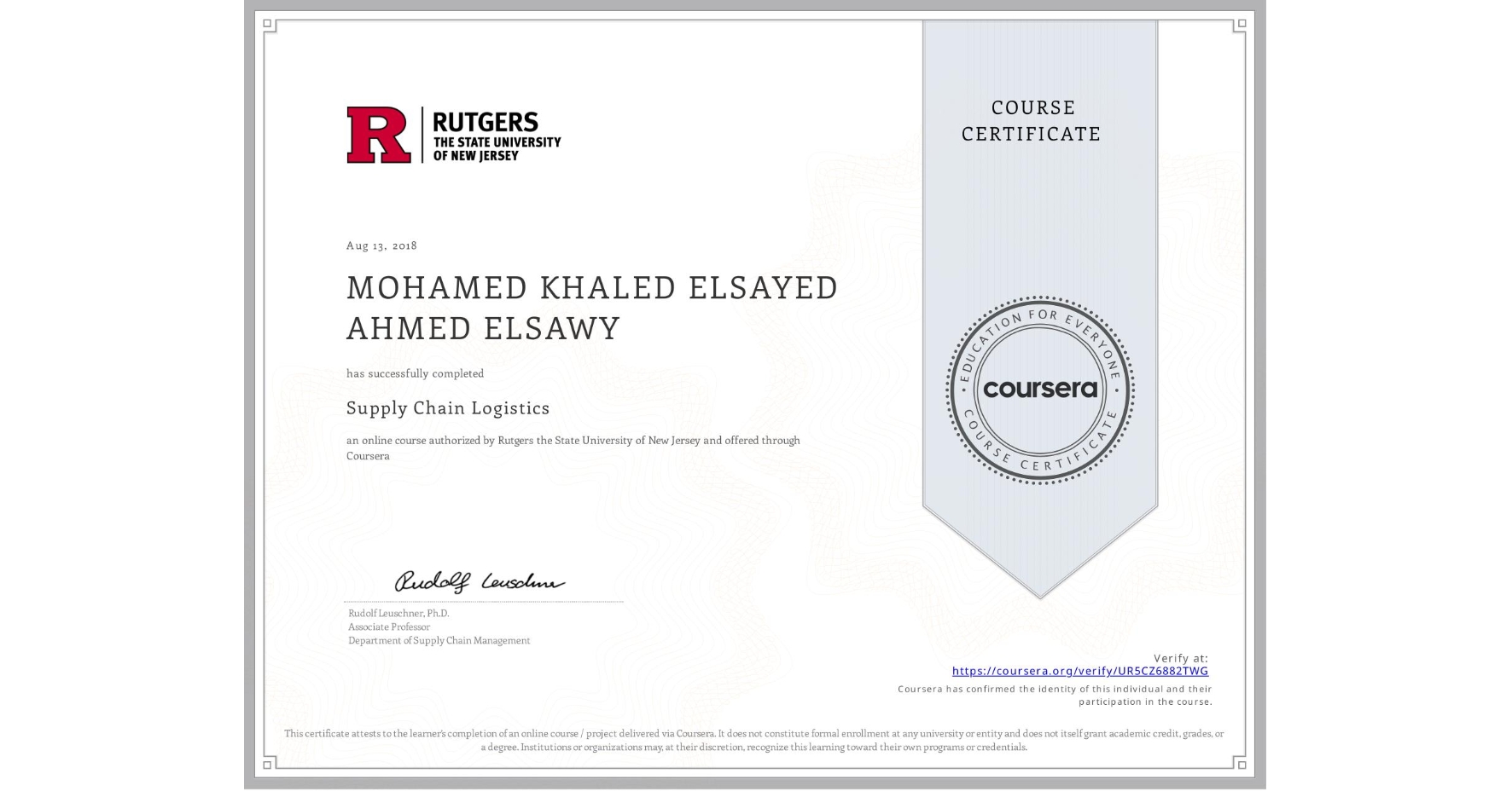 View certificate for MOHAMED KHALED ELSAYED AHMED ELSAWY, Supply Chain Logistics, an online non-credit course authorized by Rutgers the State University of New Jersey and offered through Coursera