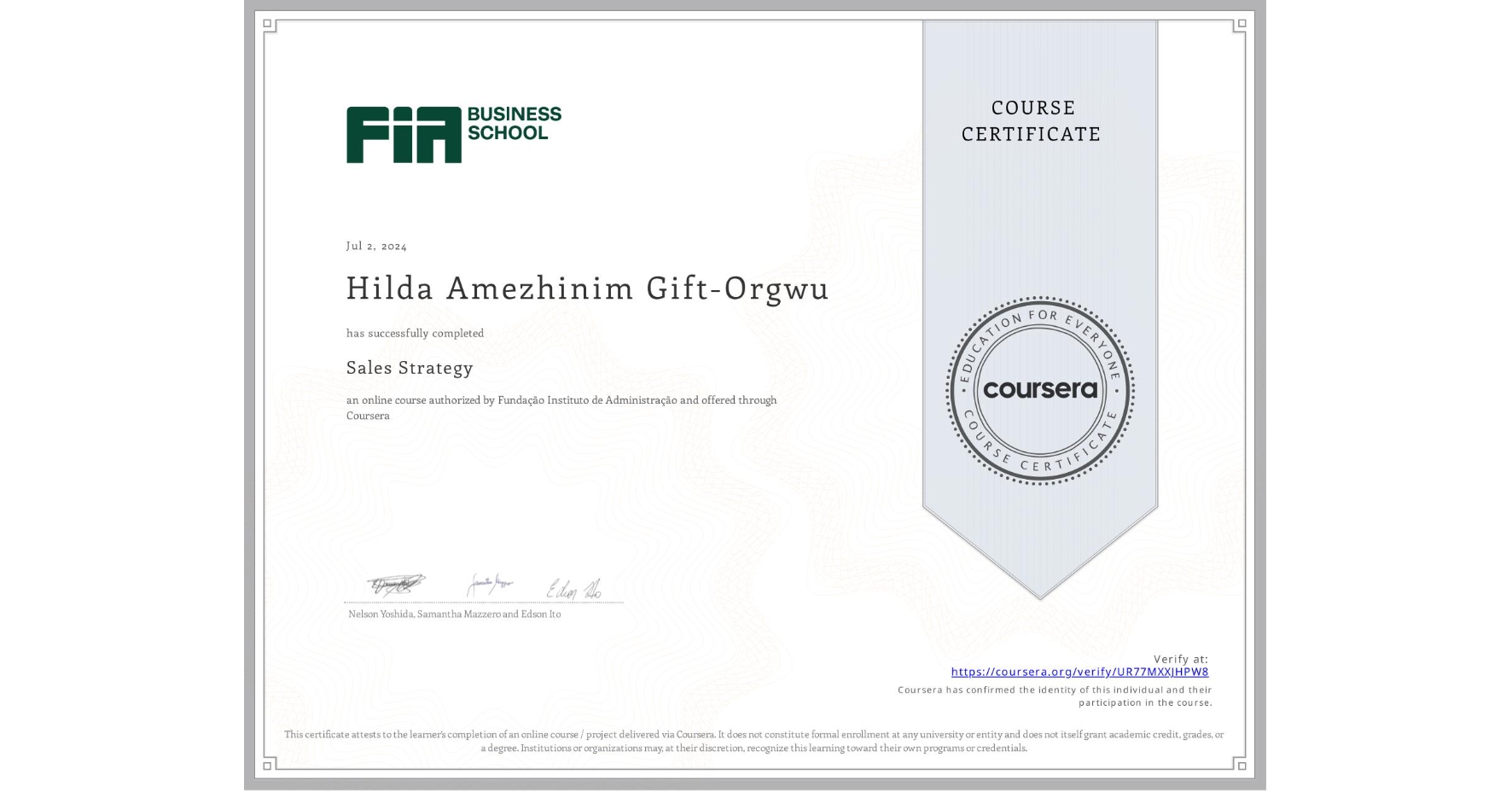 View certificate for Hilda Amezhinim Gift-Orgwu, Sales Strategy, an online non-credit course authorized by Fundação Instituto de Administração and offered through Coursera