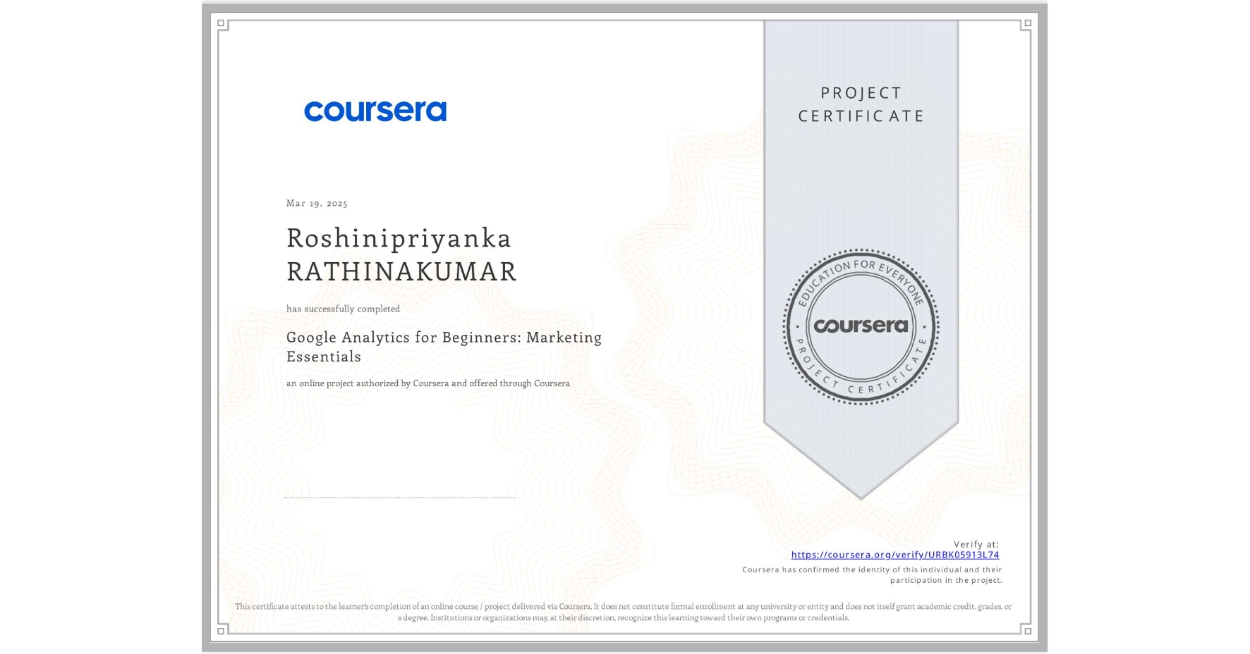 View certificate for Roshinipriyanka RATHINAKUMAR, Google Analytics for Beginners: Marketing Essentials, an online non-credit course authorized by Coursera and offered through Coursera