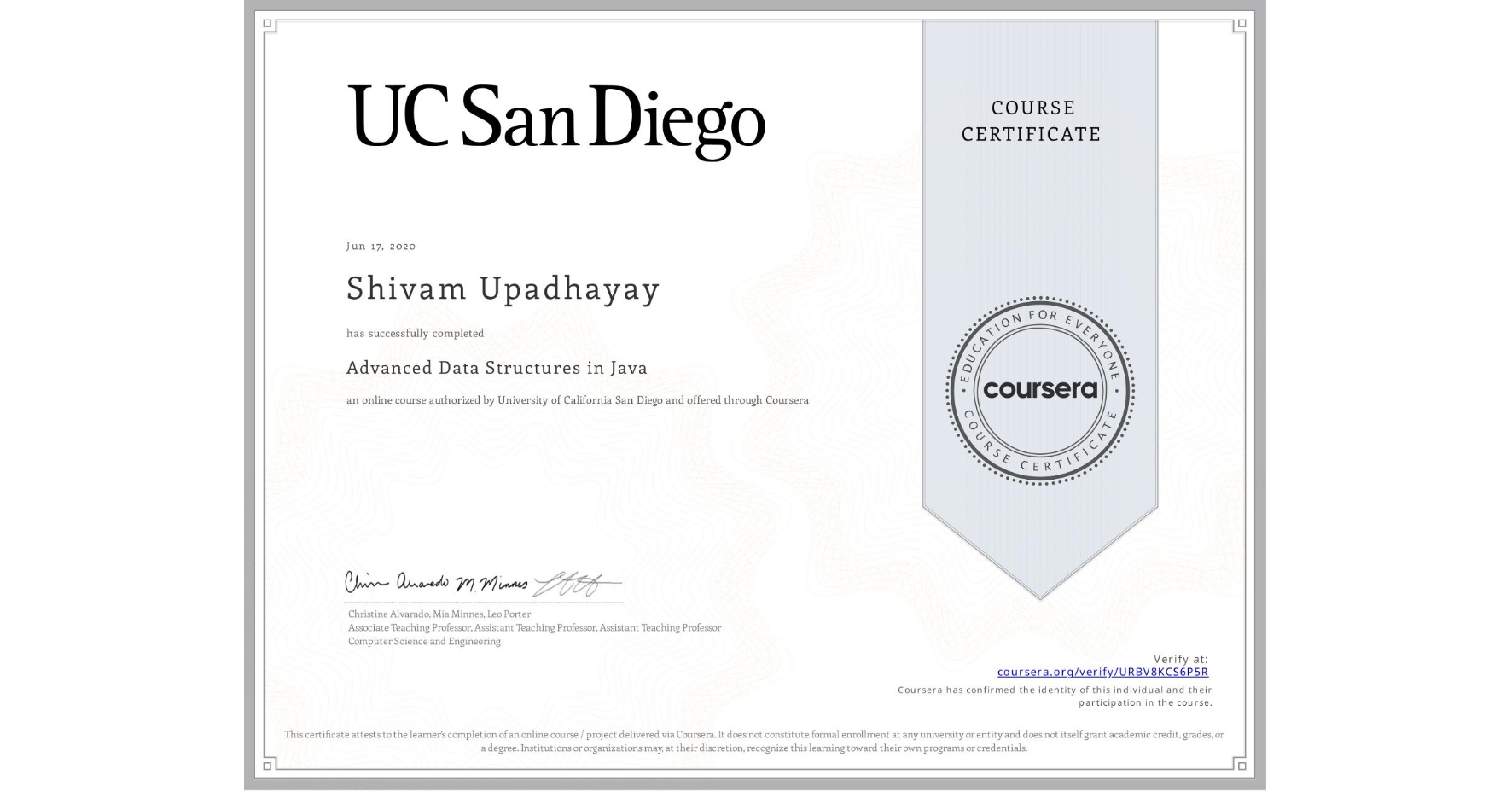 View certificate for Shivam Upadhayay, Advanced Data Structures in Java, an online non-credit course authorized by University of California San Diego and offered through Coursera