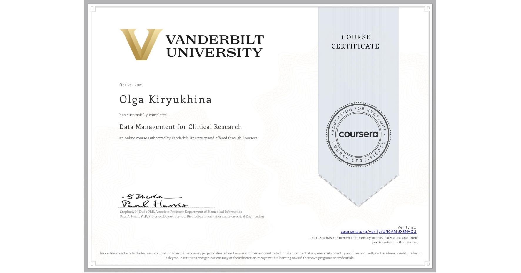 View certificate for Olga Kiryukhina, Data Management for Clinical Research, an online non-credit course authorized by Vanderbilt University and offered through Coursera