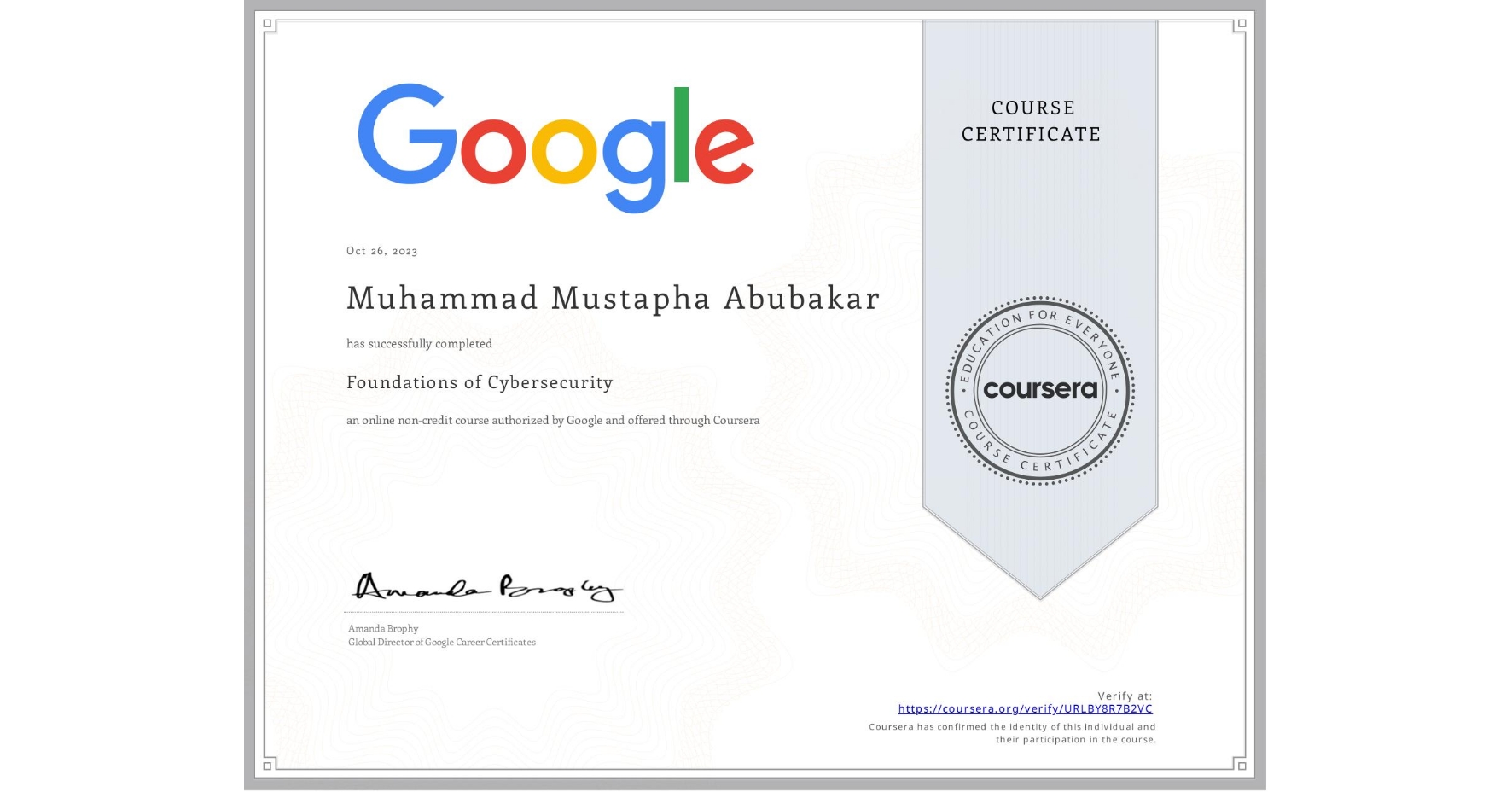 View certificate for Muhammad Mustapha Abubakar, Foundations of Cybersecurity, an online non-credit course authorized by Google and offered through Coursera