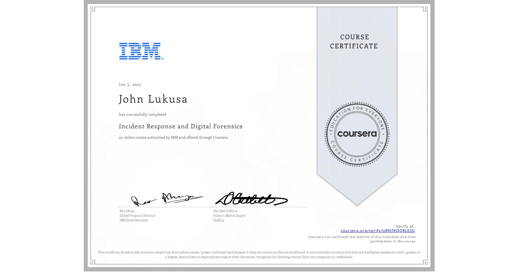 View certificate for John Lukusa, Incident Response and Digital Forensics, an online non-credit course authorized by IBM and offered through Coursera