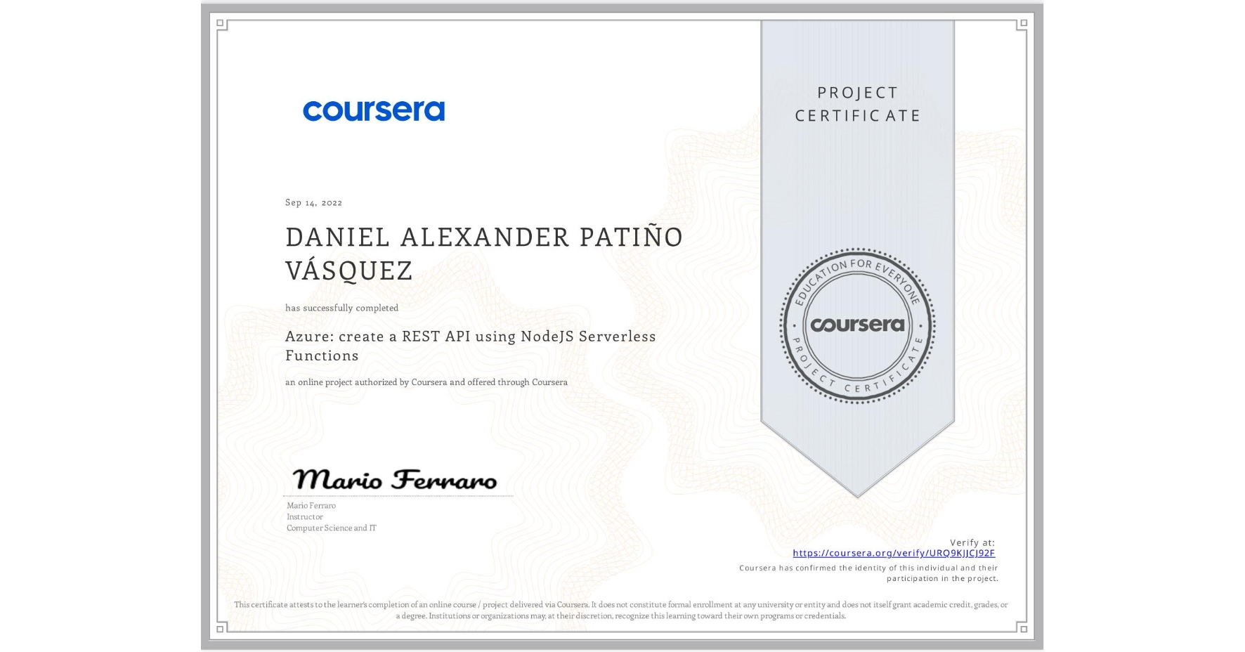 View certificate for DANIEL ALEXANDER PATIÑO VÁSQUEZ, Azure: create a REST API using NodeJS Serverless Functions, an online non-credit course authorized by Coursera and offered through Coursera