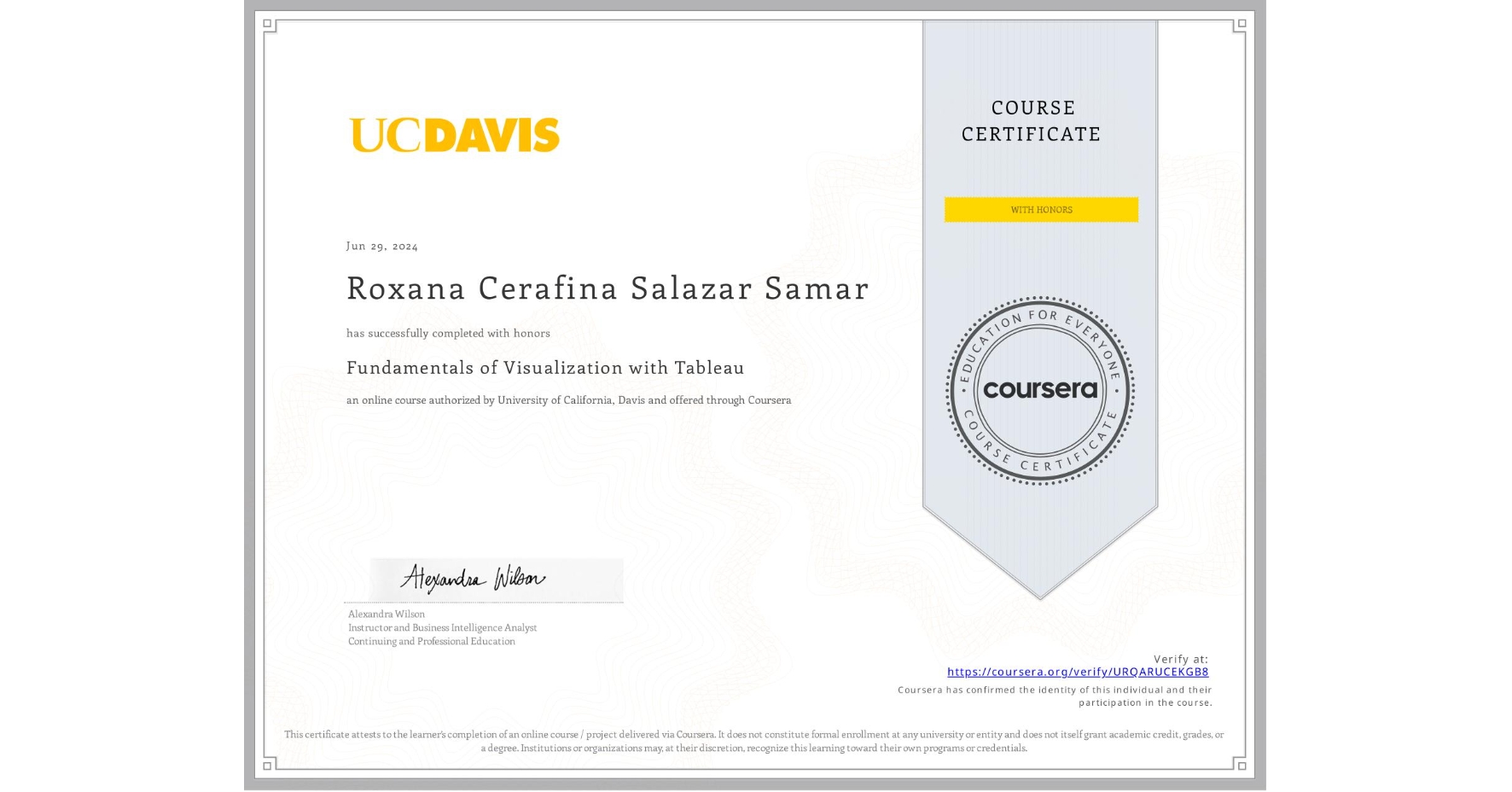 View certificate for Roxana Cerafina Salazar Samar, Fundamentals of Visualization with Tableau, an online non-credit course authorized by University of California, Davis and offered through Coursera