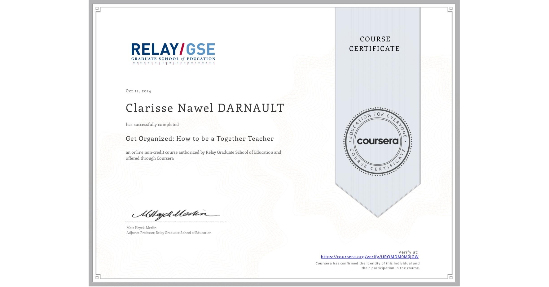 View certificate for Clarisse Nawel DARNAULT, Get Organized: How to be a Together Teacher, an online non-credit course authorized by Relay Graduate School of Education and offered through Coursera