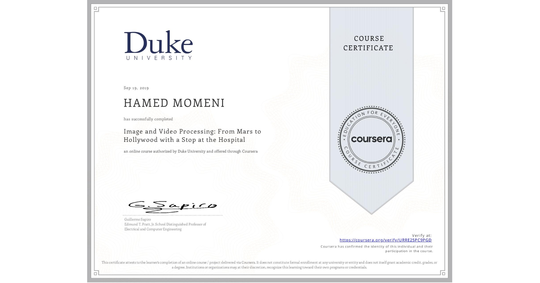 View certificate for HAMED MOMENI, Image and Video Processing: From Mars to Hollywood with a Stop at the Hospital, an online non-credit course authorized by Duke University and offered through Coursera