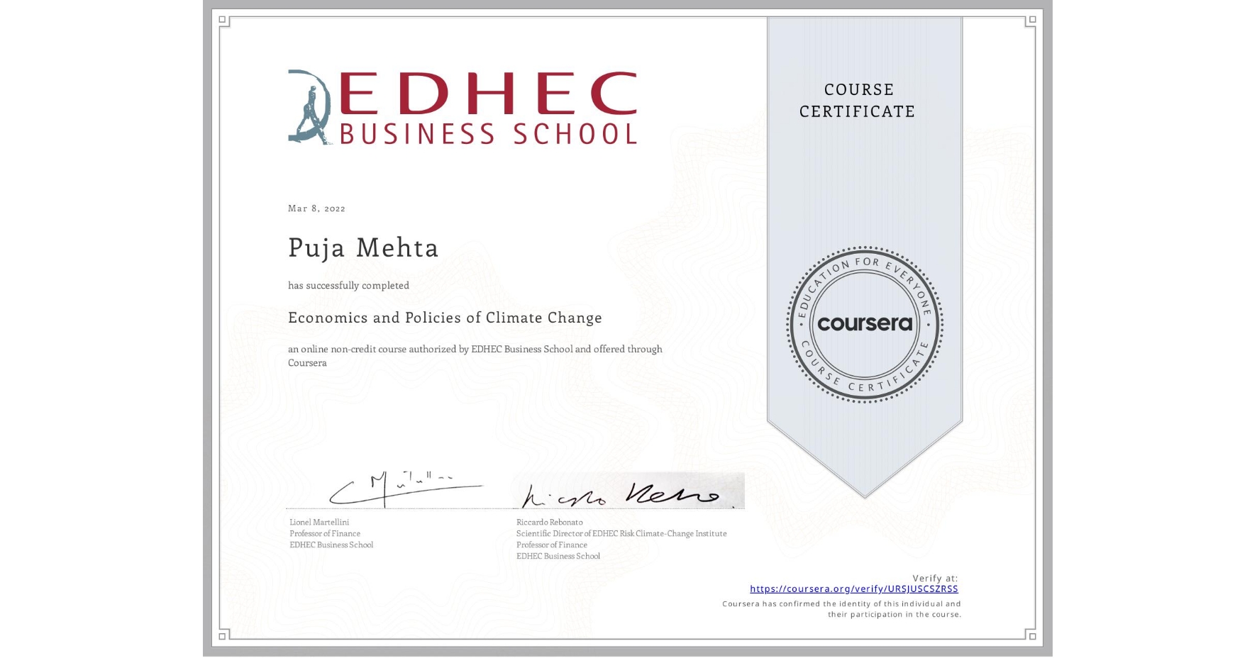 View certificate for Puja Mehta, Economics and Policies of Climate Change, an online non-credit course authorized by EDHEC Business School and offered through Coursera