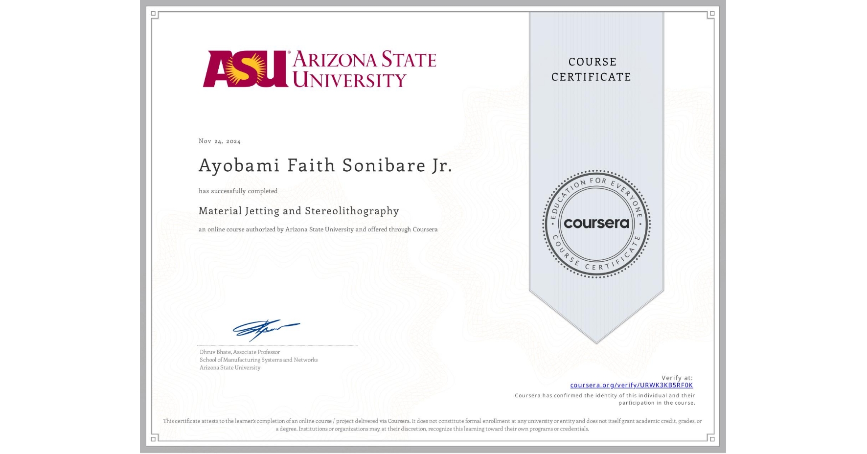 View certificate for Ayobami Faith Sonibare Jr., Material Jetting and Stereolithography, an online non-credit course authorized by Arizona State University and offered through Coursera