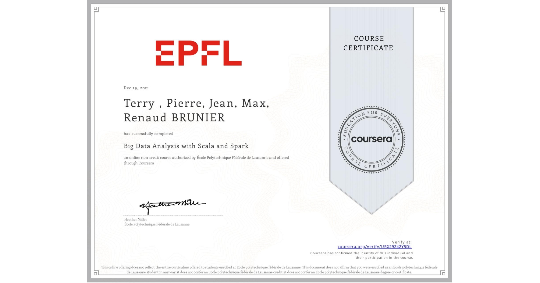 View certificate for Terry , Pierre, Jean, Max, Renaud BRUNIER, Big Data Analysis with Scala and Spark, an online non-credit course authorized by École Polytechnique Fédérale de Lausanne and offered through Coursera