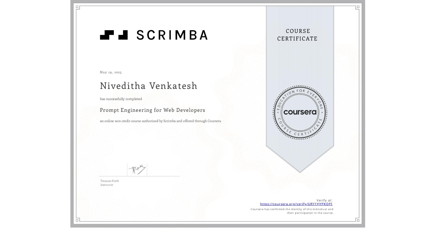 View certificate for Niveditha Venkatesh, Prompt Engineering for Web Developers, an online non-credit course authorized by Scrimba and offered through Coursera