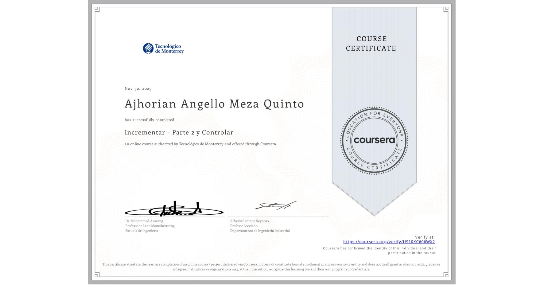 View certificate for Ajhorian Angello Meza Quinto, Incrementar - Parte 2 y Controlar, an online non-credit course authorized by Tecnológico de Monterrey and offered through Coursera