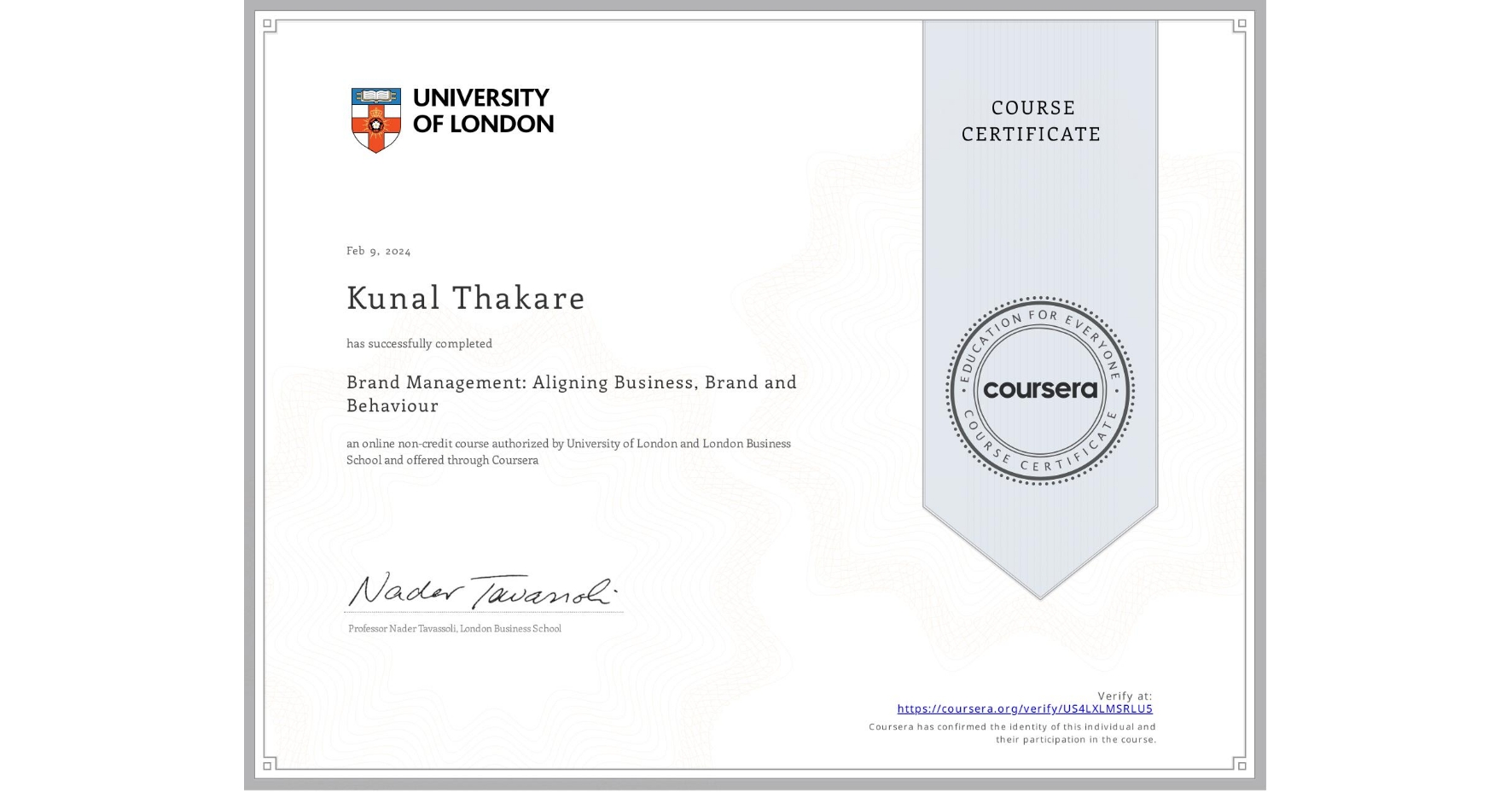 View certificate for Kunal Thakare, Brand Management: Aligning Business, Brand and Behaviour, an online non-credit course authorized by University of London & London Business School and offered through Coursera