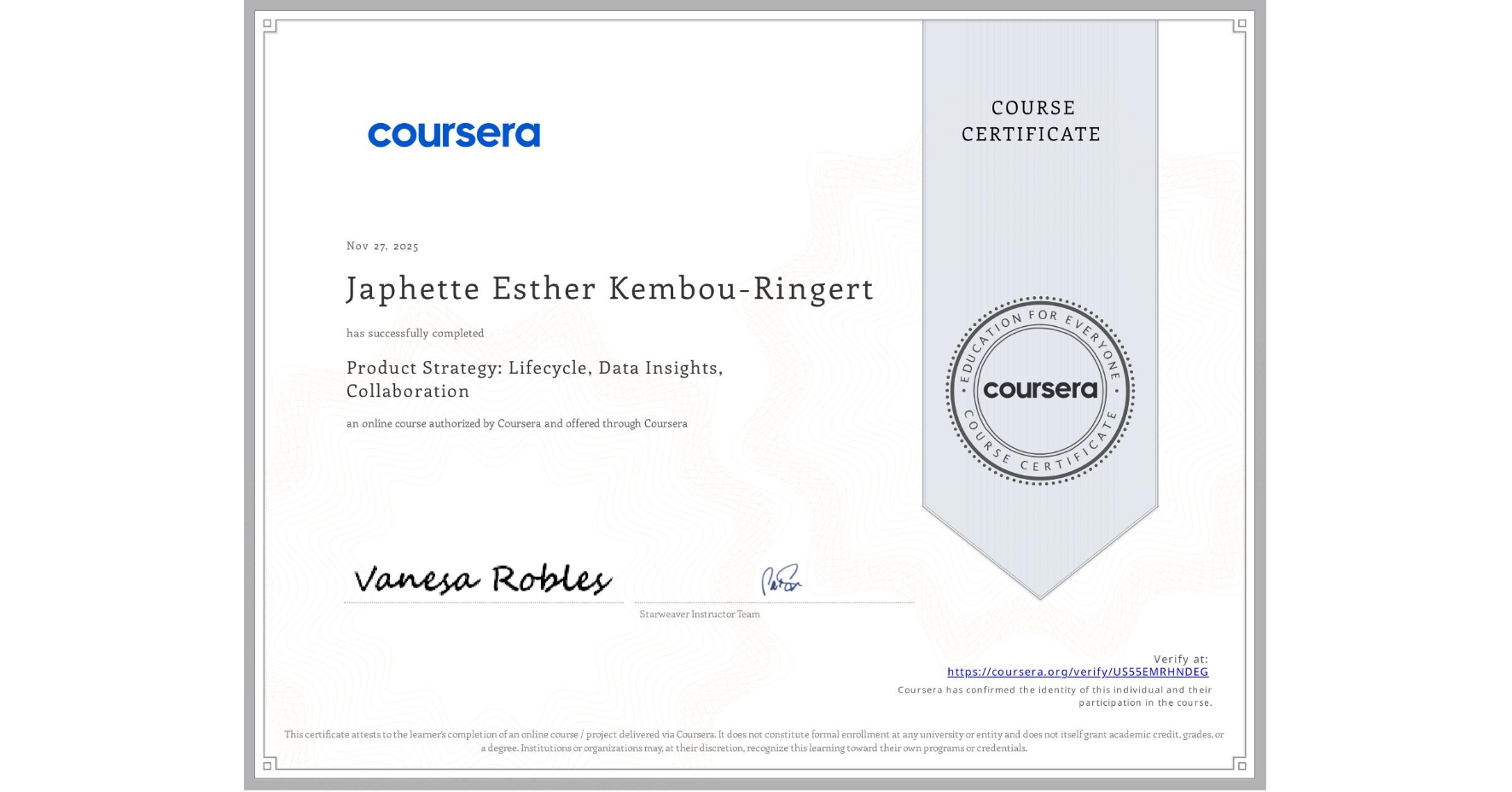 View certificate for Japhette Esther Kembou-Ringert, Product Strategy: Lifecycle, Data Insights, Collaboration, an online non-credit course authorized by Coursera and offered through Coursera