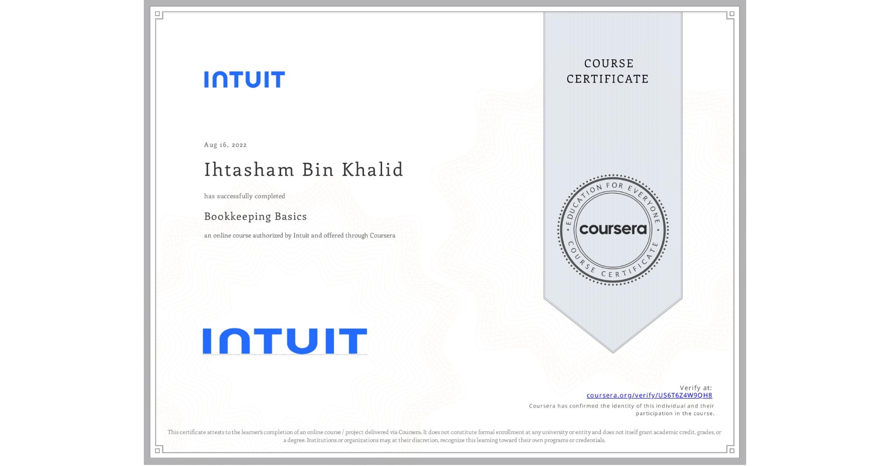 View certificate for Ihtasham Bin Khalid, Bookkeeping Basics, an online non-credit course authorized by Intuit and offered through Coursera