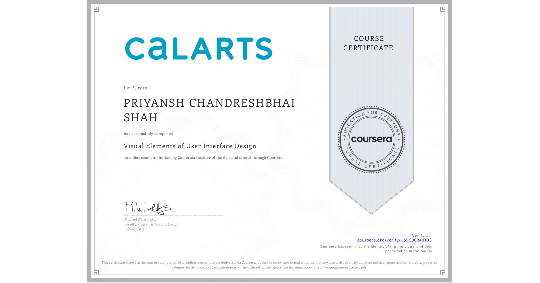 View certificate for PRIYANSH CHANDRESHBHAI SHAH, Visual Elements of User Interface Design, an online non-credit course authorized by California Institute of the Arts and offered through Coursera
