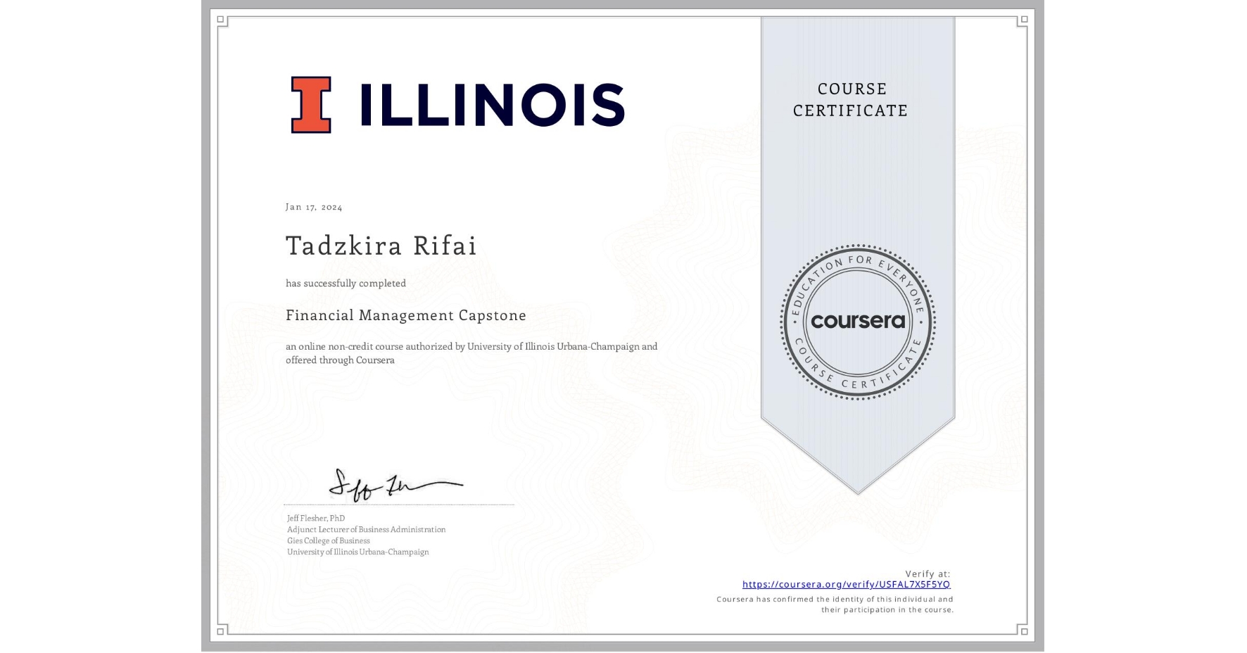 View certificate for Tadzkira Rifai, Financial Management Capstone, an online non-credit course authorized by University of Illinois Urbana-Champaign and offered through Coursera
