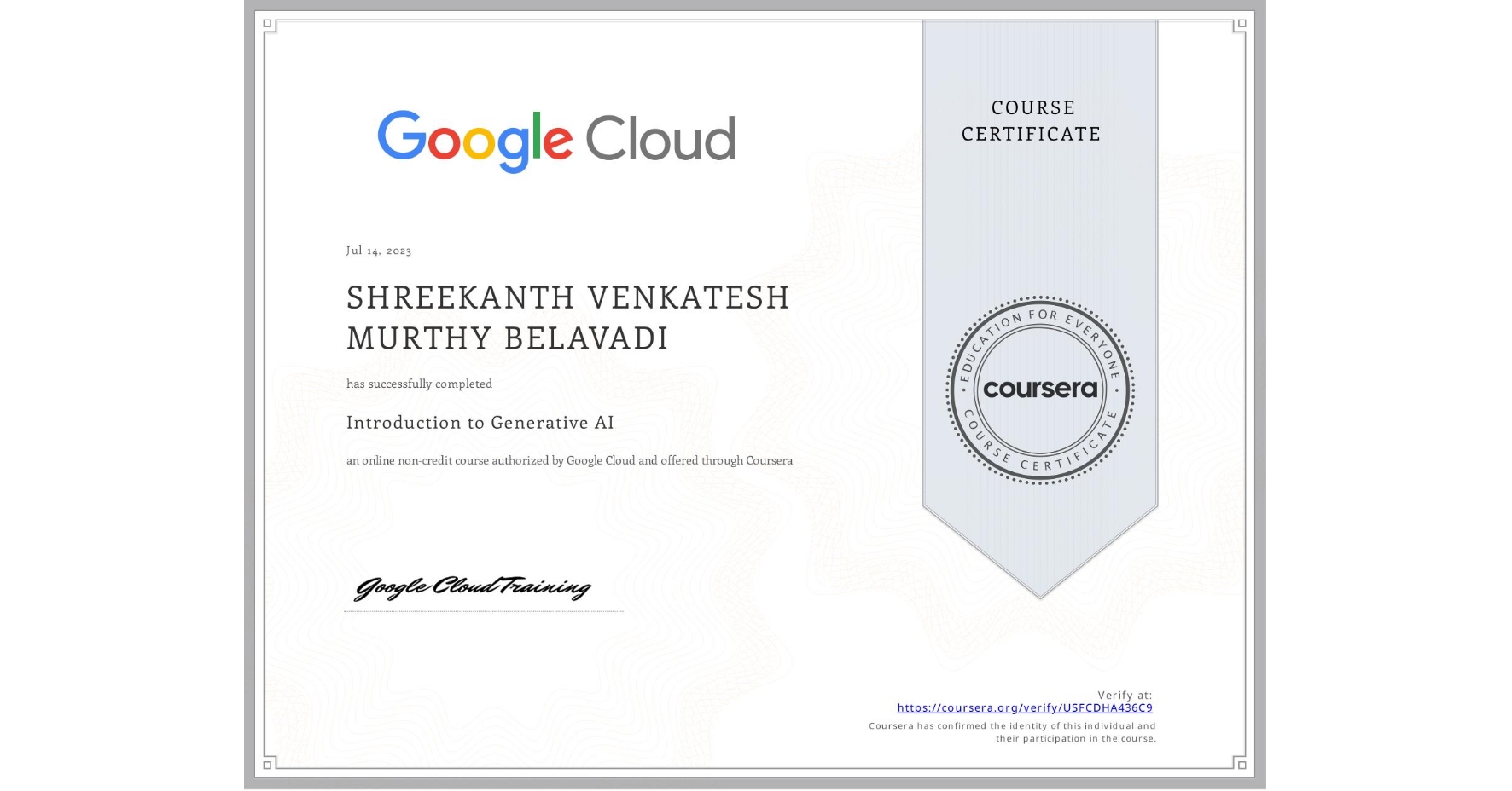 View certificate for SHREEKANTH VENKATESH MURTHY BELAVADI, Introduction to Generative AI , an online non-credit course authorized by Google Cloud and offered through Coursera