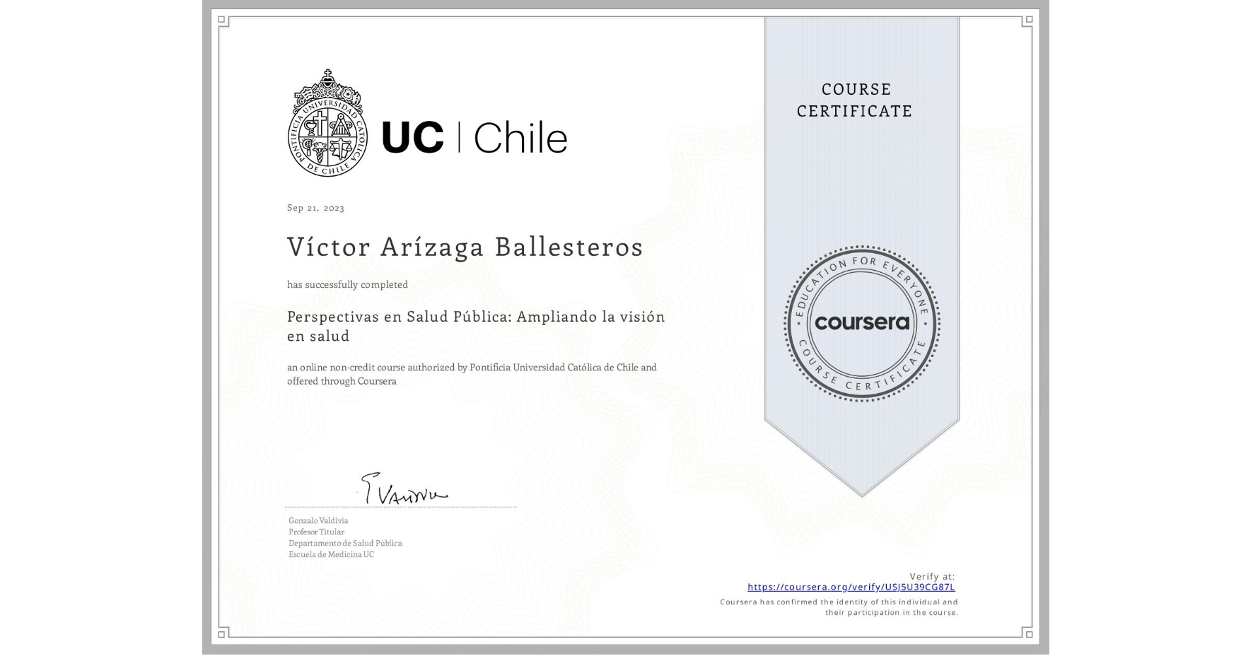 View certificate for Víctor Arízaga Ballesteros, Perspectivas en Salud Pública: Ampliando la visión en salud, an online non-credit course authorized by Pontificia Universidad Católica de Chile and offered through Coursera