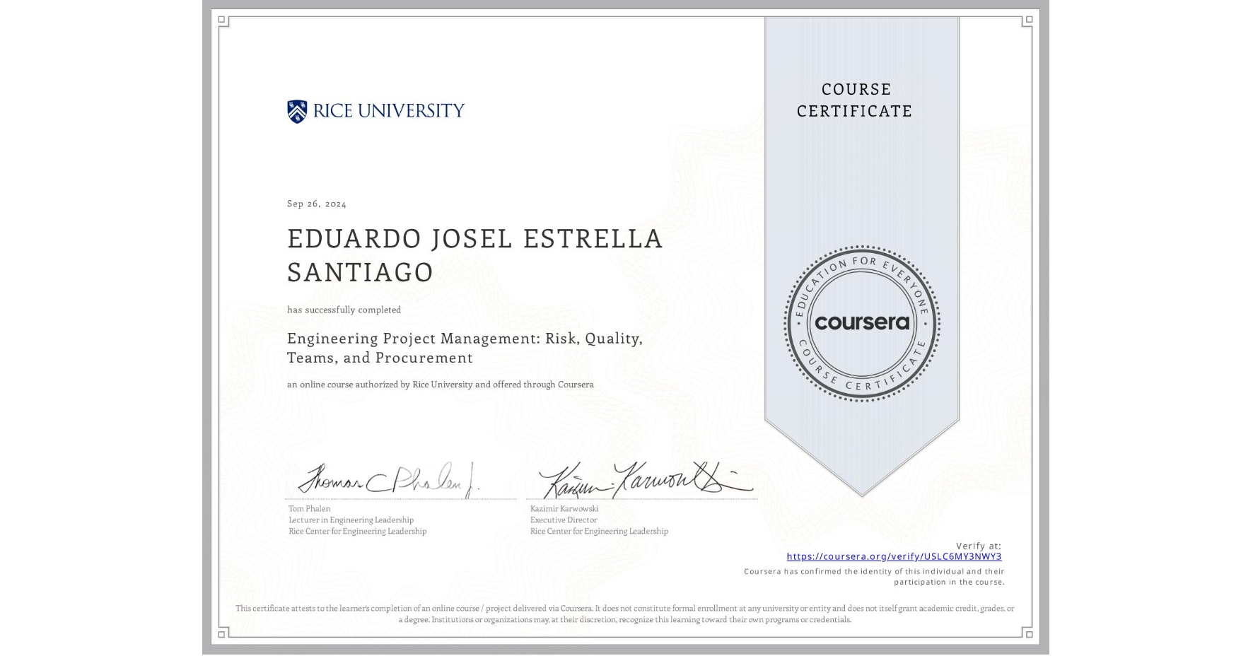 View certificate for EDUARDO JOSEL ESTRELLA SANTIAGO, Engineering Project Management: Risk, Quality, Teams, and Procurement, an online non-credit course authorized by Rice University and offered through Coursera
