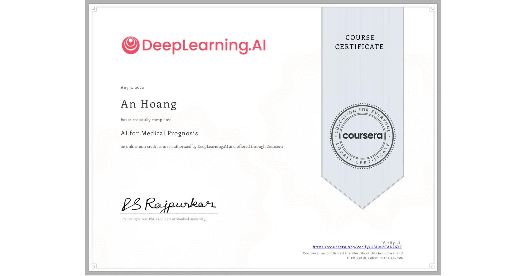 View certificate for An Hoang, AI for Medical Prognosis , an online non-credit course authorized by DeepLearning.AI and offered through Coursera