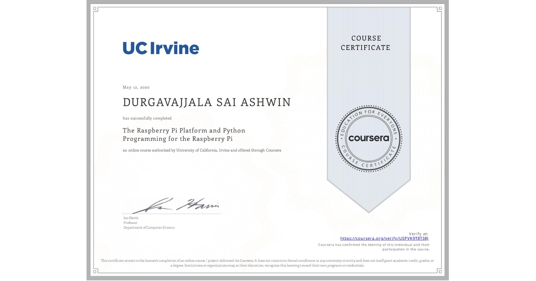 View certificate for DURGAVAJJALA SAI ASHWIN, The Raspberry Pi Platform and Python Programming for the Raspberry Pi, an online non-credit course authorized by University of California, Irvine and offered through Coursera