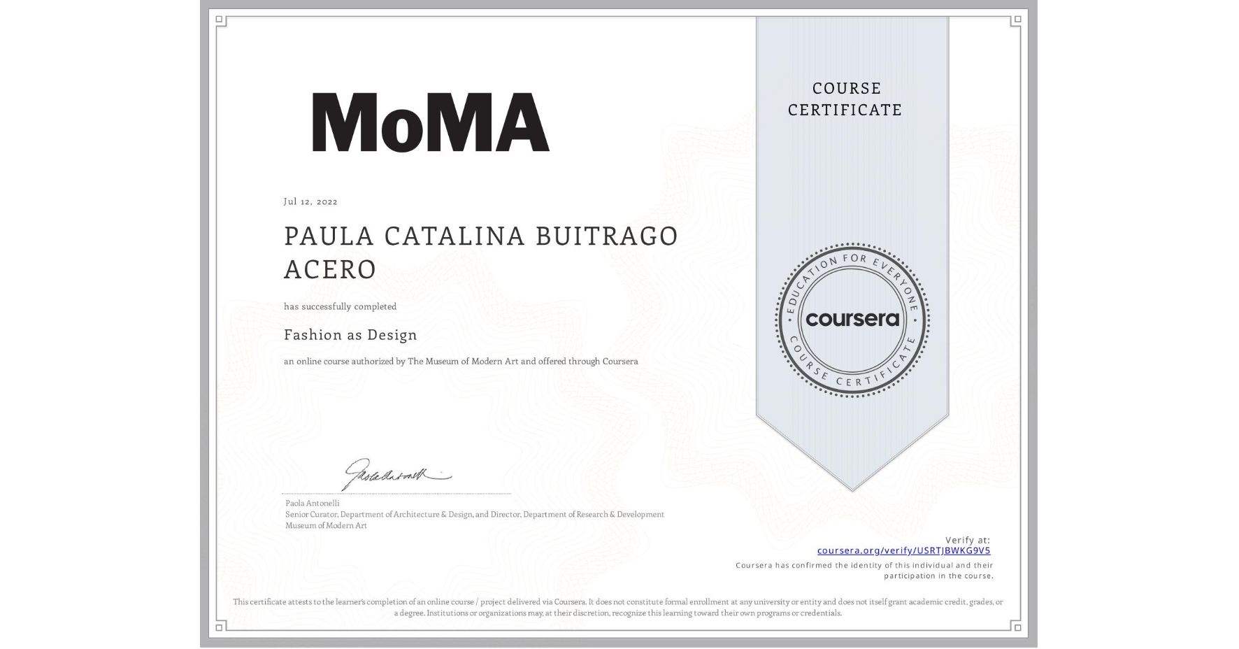 View certificate for PAULA CATALINA BUITRAGO ACERO, Fashion as Design, an online non-credit course authorized by The Museum of Modern Art and offered through Coursera