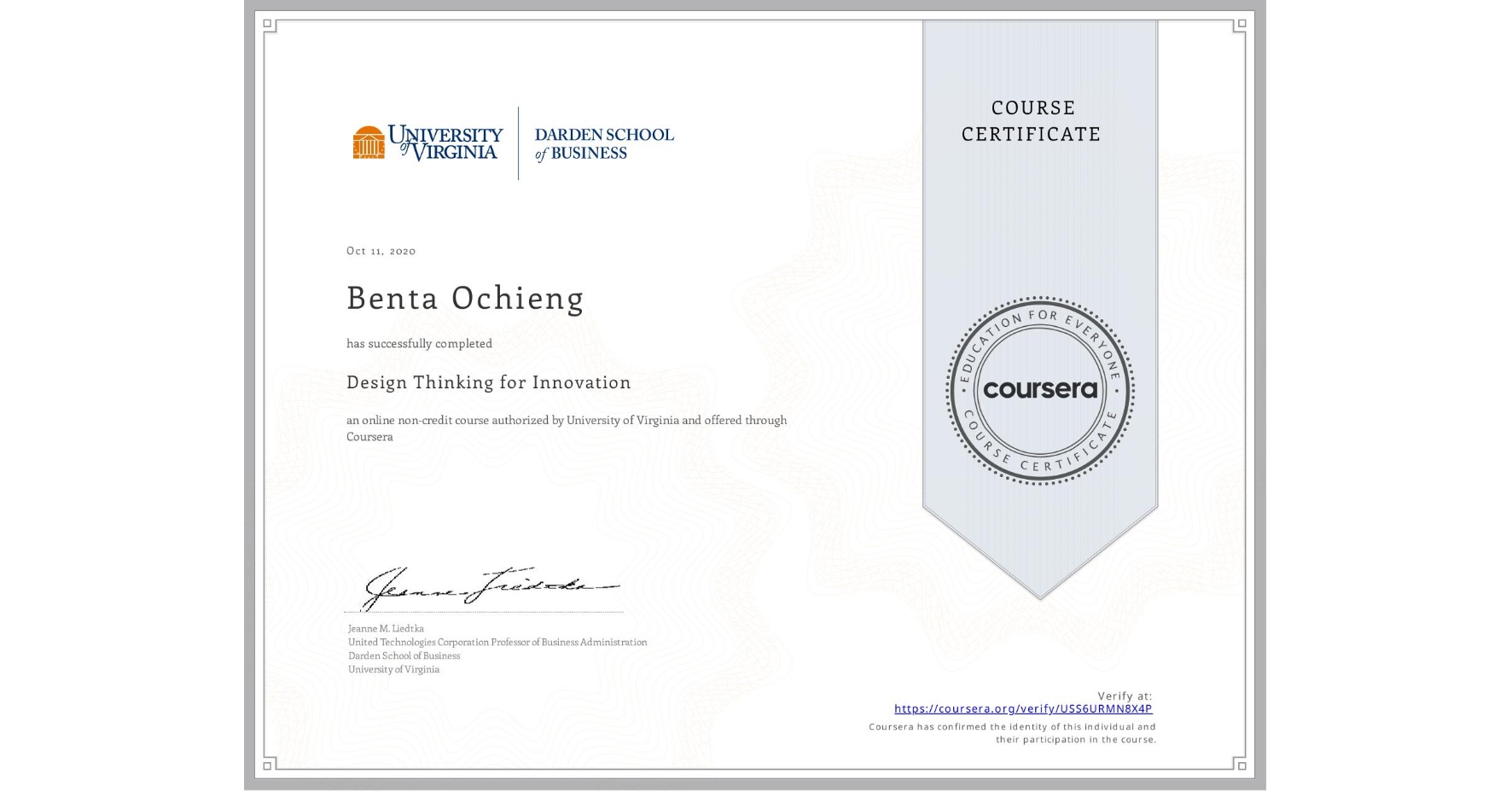View certificate for Benta Ochieng, Design Thinking for Innovation, an online non-credit course authorized by University of Virginia and offered through Coursera